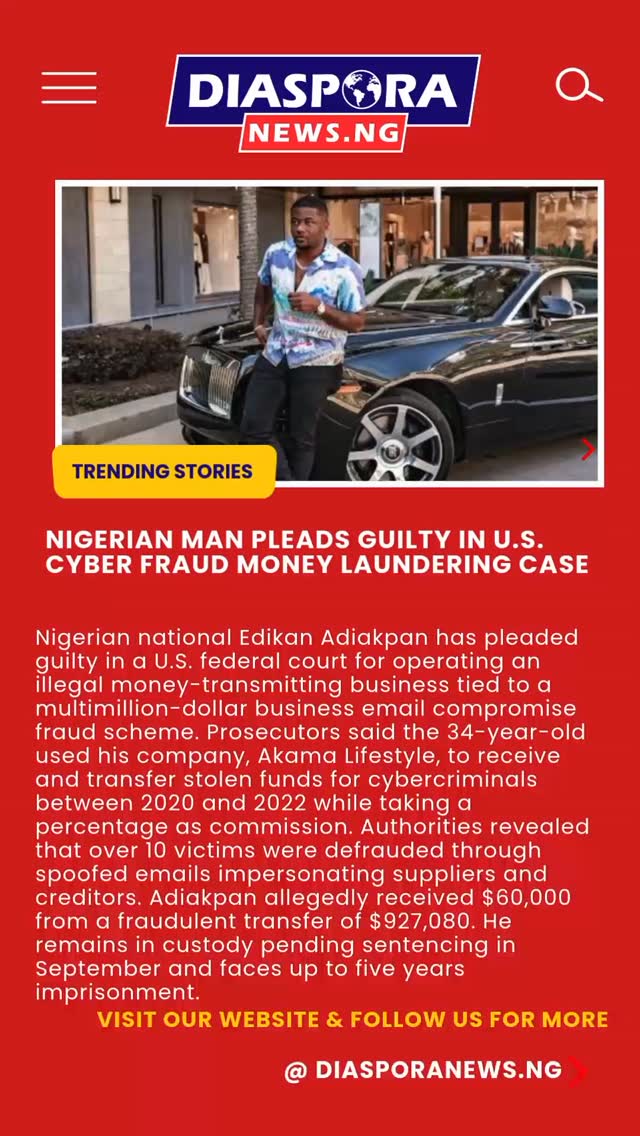 DiasporaNews.ng
A Nigerian national, Edikan Adiakpan, has admitted guilt in a United States federal court over his involvement in an illegal money-transmitting operation connected to a large-scale business email compromise fraud scheme.
Read full story
https://www.diasporanews.ng/post/nigerian-man-pleads-guilty-in-u-s-cyber-fraud-money-laundering-case