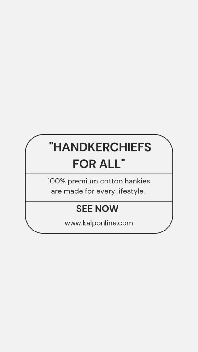 Handkerchiefs for all.
Shop Now & Get 25% off on first purchase