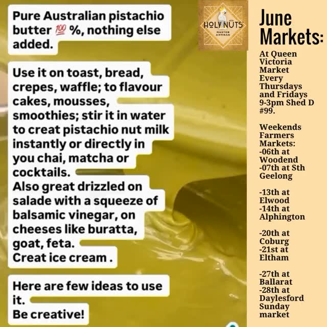 Where to find us in May:
At Queen Victoria Market
Every Thursdays and Fridays
9-3pm Shed D 99.
Weekends Farmers Markets:
-06th at Woodend
-07th at Sth Geelong
-13th at Elwood
-14th at Alphington
-20th at Coburg
-21st at Eltham
-27th at Ballarat
-28th at Daylesford Sunday market
Our pistachio butter is made from 100% organically grown Australian pistachios.
And our Praline is made from 83% of the same pistachio and Caramelized traditionally in a copper bowl with organic raw Bundaberg sugar and some broken nose vanilla beans.
Use them on your crêpes, waffle, flavour cakes, in dishes, cocktails. Or eventually to complement you Matcha tea to the next level!😋
Be creative and send us your best picture or tag us in.
#pistachio #natural #praliné #pistachiobutter #wholefood #australianingredients #australianpistachio #madeinmelbourne #craftedwithlove #stoneground #slowprocess
#smallbatch
@farmersmarketcoburg
@farmersmarketalphington
@southgeelongfm
@elthamfarmersmarket
@daylesford_sunday_market
@ballaratfarmersmkt
#elwoodfarmersmarket
#pralinepistachio
#dubaichocolate #glutenfree
@wahrinapistachios @vfma
