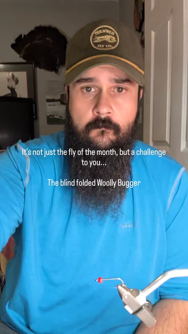 Are you a fly tyer? Have you ever tied a Woolly Bugger? Ever tie a Woolly Bugger blindfolded?
Well that's this "Fly of the Month"
Tie a Woolly Bugger blindfolded, film it, tag us, and we'll put you in a contest, voted on by peers.
Happy tying!