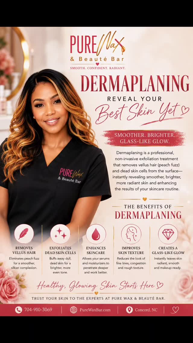 Reveal Your Best Skin Yet
Want smoother skin, a brighter complexion, and that coveted glass-skin glow?
Dermaplaning is one of my favorite enhancements because it instantly removes dead skin cells and vellus hair (peach fuzz), leaving your skin silky smooth, radiant, and refreshed. Even better, it allows your professional skincare products to penetrate more effectively and helps makeup apply flawlessly.
At Pure Wax & Beauté Bar, Dermaplaning can be incorporated into many of our curated skincare rituals to elevate your results and reveal your most luminous skin.
🩷Removes Peach Fuzz 🩷 Exfoliates Dead Skin Cells 🩷 Enhances Product Penetration 🩷 Improves Skin Texture 🩷 Creates a Smooth, Glass-Like Glow 🩷 Makeup Applies More Flawlessly
Because healthy, glowing skin isn't a trend—it's a lifestyle.
📍 Concord, NC 📞 704-910-3069 🌐 PureWaxBar.com
Book your skincare ritual and ask if Dermaplaning is right for you!
#DermaplaningGlow
#PureWaxAndBeauteBar
#CharlotteEsthetician
#GlassSkinJourney
#SkincareResults