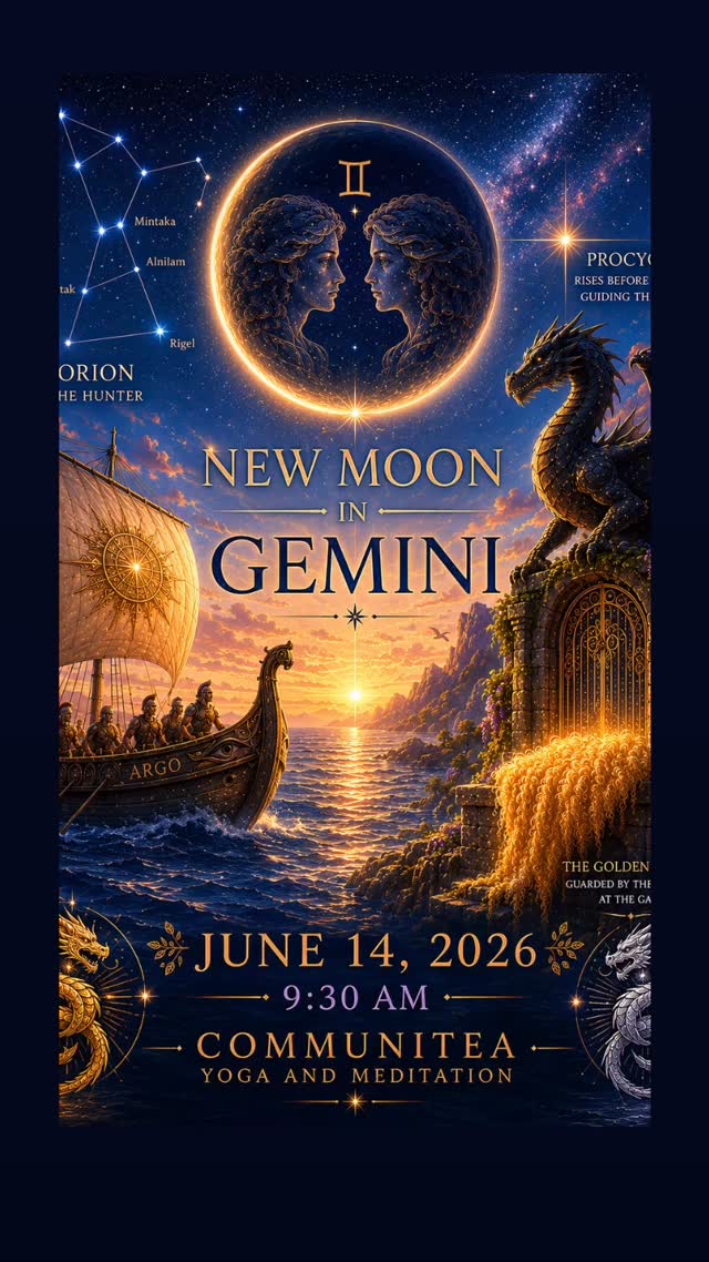 🌑 New Moon in Gemini • Sunday, June 14 • 9:30 AM
The New Moon in Gemini is one of the best times of the year to plant new seeds and set clear intentions. Gemini brings fresh ideas, new conversations, learning, creativity, and the courage to begin something you’ve been thinking about for a long time. It is especially supportive for launching projects, making connections, studying, writing, teaching, and taking the first steps toward long-term goals.
This year’s New Moon also carries the archetype of the great quest. The old mystery schools spoke of the Golden Fleece as a symbol of wisdom, light, and the awakening of our own radiant nature, guarded by the Dragon at the Gate. Under the guidance of Orion and Procyon, we gather to set our intentions, strengthen our aura, and take the next step on our own sacred journey.
Join us for a special New Moon Kundalini practice with movement, breath, meditation, and intention. Bring your lunch or food to share afterwards and stay for our healing market.
✨ Sunday, June 14, 2026
💵 $33
🕤 9:30 AM (come at 9:00 AM for Mantra Magic if you’d like)
📍 CommuniTea Yoga & Meditation
#Yoga #Kundalini #NewMoon #Gemini #astrology