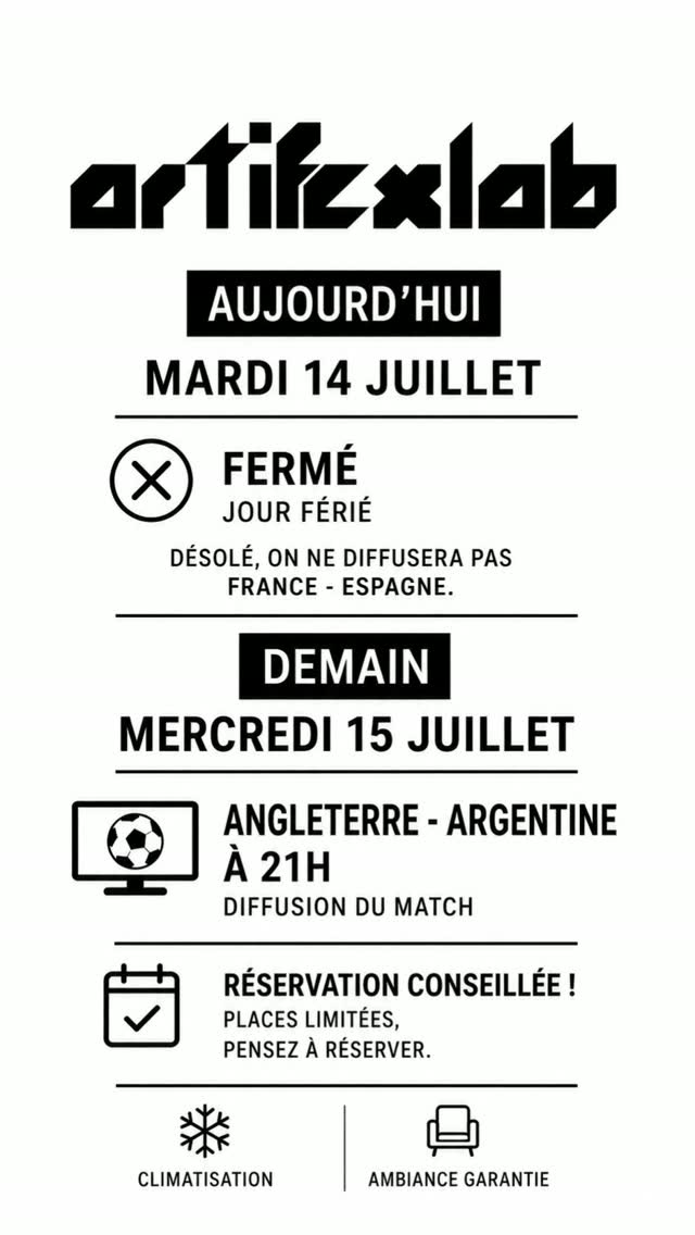 🇫🇷 On fait une pause aujourd'hui… mais on se retrouve demain ! ⚽
Ce mardi 14 juillet, Artifex Lab est exceptionnellement fermé. Nous ne pourrons donc malheureusement pas diffuser France 🇫🇷 – Espagne 🇪🇸.
📅 En revanche, rendez-vous demain, mercredi 15 juillet à 21h, pour vivre Angleterre 🏴 – Argentine 🇦🇷 dans une ambiance conviviale autour d'un verre.
📍Les places étant limitées, la réservation est vivement conseillée.
Lien dans la bio
#ArtifexLab #CoupeDuMonde #AngleterreArgentine #Paris11 #RéservationConseillée