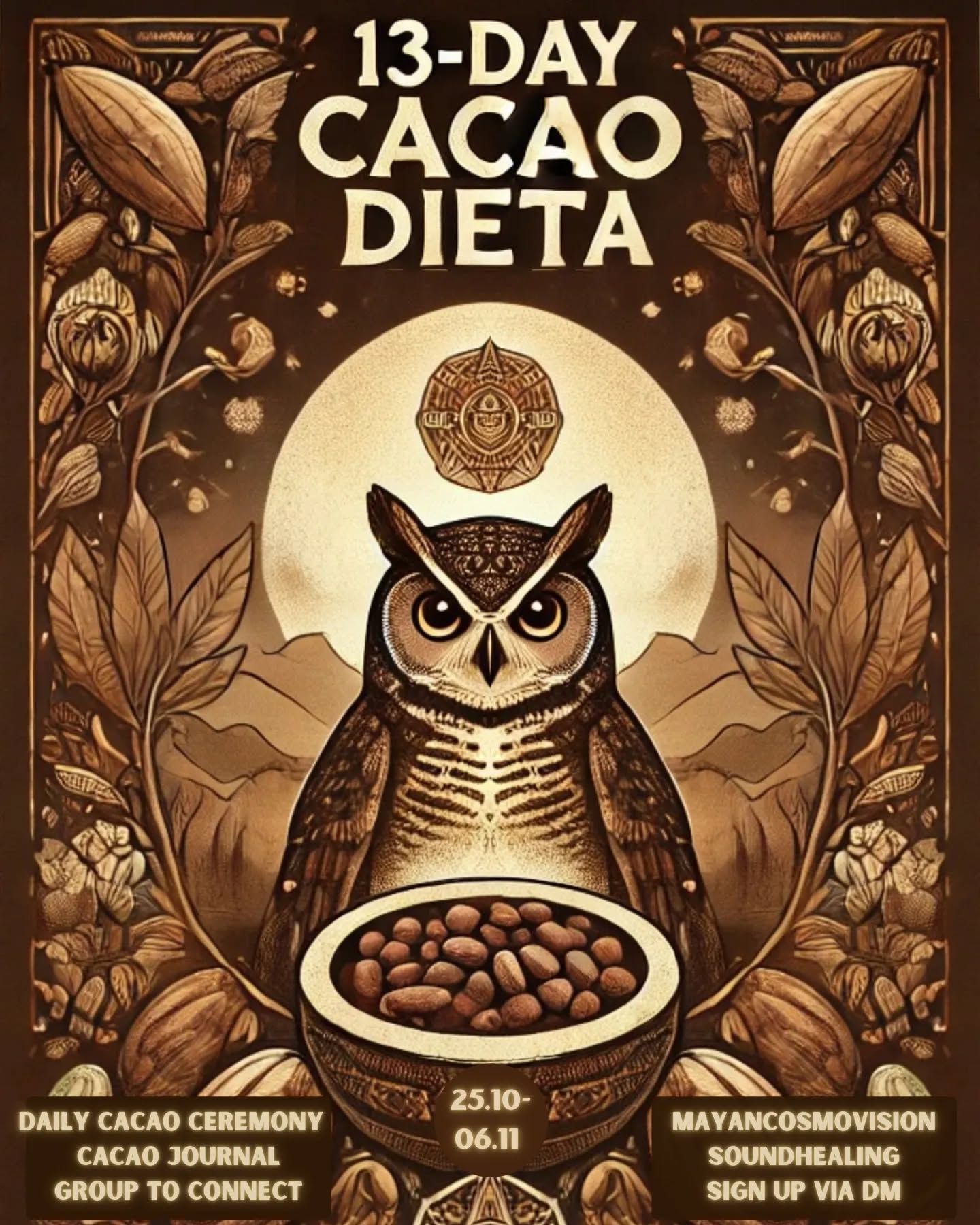 🍫🦉 Join 13-Day Cacao Dieta 🦉🍫
Immerse yourself in a 13-Day Cacao Dieta journey from October 25 to November 6. This Dieta invites you to connect with the spirit of the owl and plant spirit of cacao it includes gentle dietary guidance and daily rituals. Each day, we will explore the teachings of Mayan cosmovision and meet in online cacao ceremonies to connect and reflect.
✨ What Awaits You ✨
🌟 Daily 90 min. online Cacao Ceremonies
🌟 Mayan Cosmovision
🌟 Cacao Journal
🌟 Community Connection - Group for support.
🌟 Bring your own Cacao for ceremonies 🍫🤎
I can’t wait to journey with you!
•
For sign-up or questions, please DM me or visit my website. 🫶
•
Let’s honor the spirit of cacao together! 🍫✨
•
•
✨ Enjoy, Matyox ✨
•
🤎 Love, Mayu 🤎
•
•
•
#ixcacao #cacaoceremony #cacaodieta #medicinewoman #enjoylife #cacao #cacaocita #soundhealing #cacaohappiness #mayacosmovision #ceremonialist #riveroflife #cacaodelavida #shamanicjouney #medicinewomanpath #mayudelavida