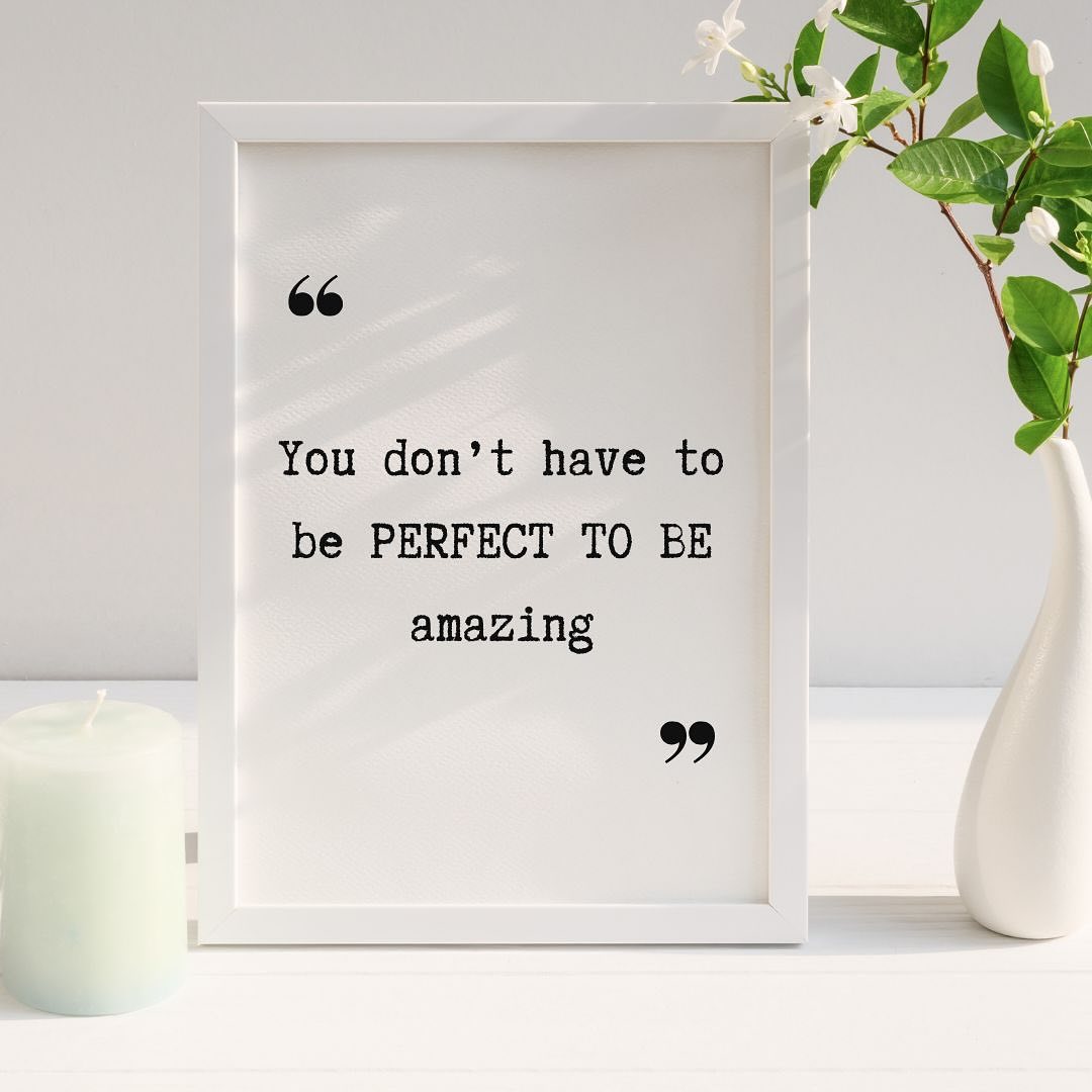 You donโt have to be perfect to be amazingโour imperfections make us unique. Embracing our quirks and challenges brings out strength and beauty. Being amazing is about showing up as your true self.