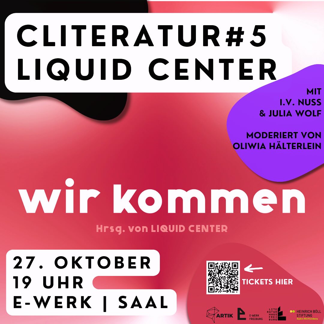 CLITERATUR #5 🙌 JULIA WOLF @julia_c_wolf @liqu.id_center 💦 & I.V.NUSS @iv_nuss präsentieren ihren Kollektivroman 🦑🌶️💓😛WIR KOMMEN🦑🌶️💓😻 @dumontbuchverlag am Sonntag @ewerkfreiburg 🙌 •Wir sprechen über kollektives Herausgeben & anonymes Schreiben, über Lust & Scham, über patriarchale Gewalt, über Alter, Körperbehaarung, Körperflüssigkeiten, über weibliches Begehren (-> was soll das eigentlich sein?!) und queeren 6, über Höhepunkte, Zitronen, Pusteblumen, schlimme Finger, wildes Fleisch und und und ... KOMMT VORBEI und hört selbst! 🫶🫶🫶🫶🫶 Ich kanns kaum erwarten 🥰
Die Lesung findet statt Dank cliteraler (klitoraler?;)) Unterstützung @artikfreiburg @literaturhaus_freiburg @josfritz.buecher @mumukry @hannah_katinka 💜Tickets: @ewerkfreiburg #feministischeslesen #wirkommen #liquidcenter #begehren #lesung #cliteracy #gegen #phallusy