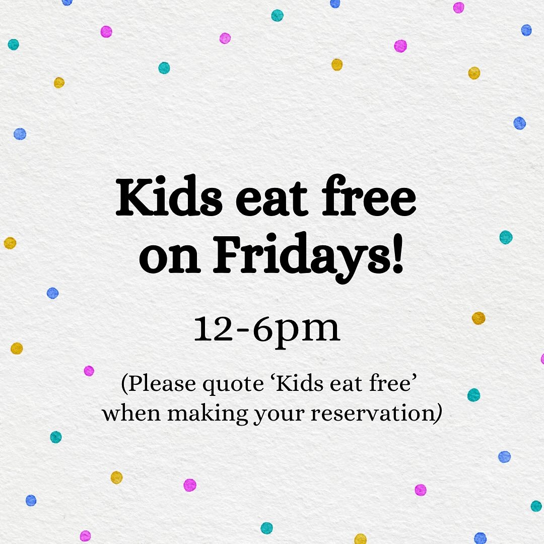Kids eat free every Friday!
1 child eats 2 courses for free per 1 adult dining..
All you need to do to benefit from this offer is quote ‘kids eat free’ when making your reservation ⭐️