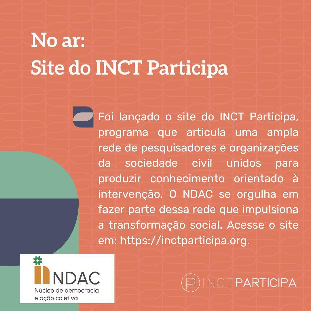 Está no ar o site do INCT Transformações da participação, do associativismo e do confronto político - INCT Participa.
O NDAC é um dos núcleos proponentes desse INCT, que investiga o amplo e complexo processo de reconfiguração das interações entre sociedade civil e Estado no Brasil.
O INCT Participa articula uma rede ampla de pesquisadores e organizações da sociedade civil que produzem conhecimento orientado à intervenção, além de contar com uma rede com diversidade disciplinar, presença em todas as regiões do país, expertise reconhecida e com histórico de colaboração.
Acesse nosso site através do link disponível na bio e conheça mais sobre o trabalho do INCT.