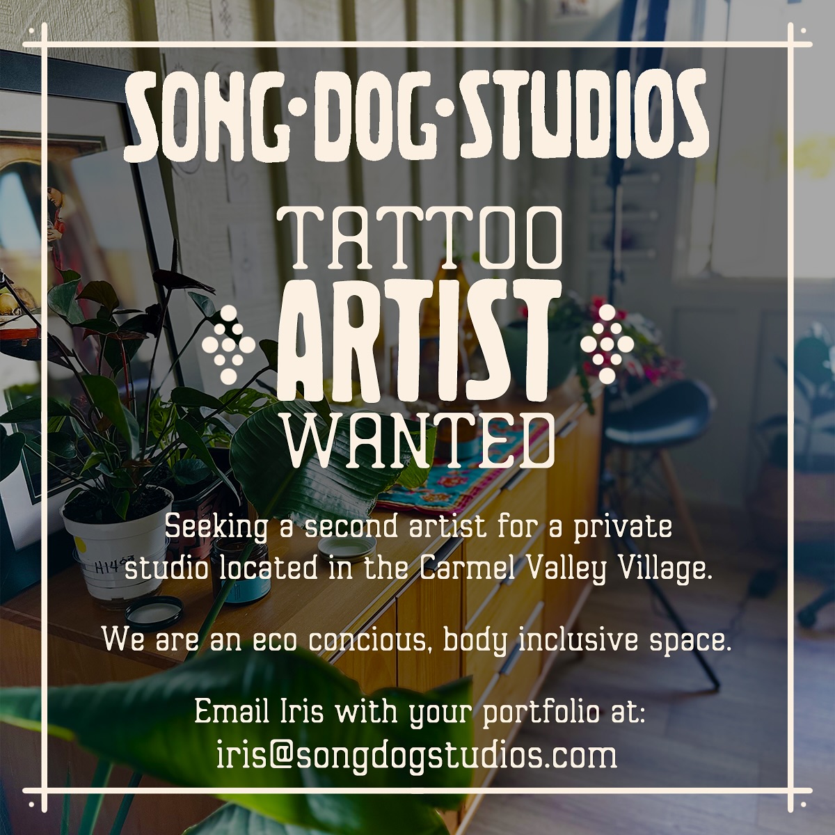 I’m ready to grow…seeking a second artist for my private studio in Carmel Valley Village.
I have an eco conscious and body inclusive studio.
Please email me at iris@songdogstudios.com with your portfolio and to learn more.