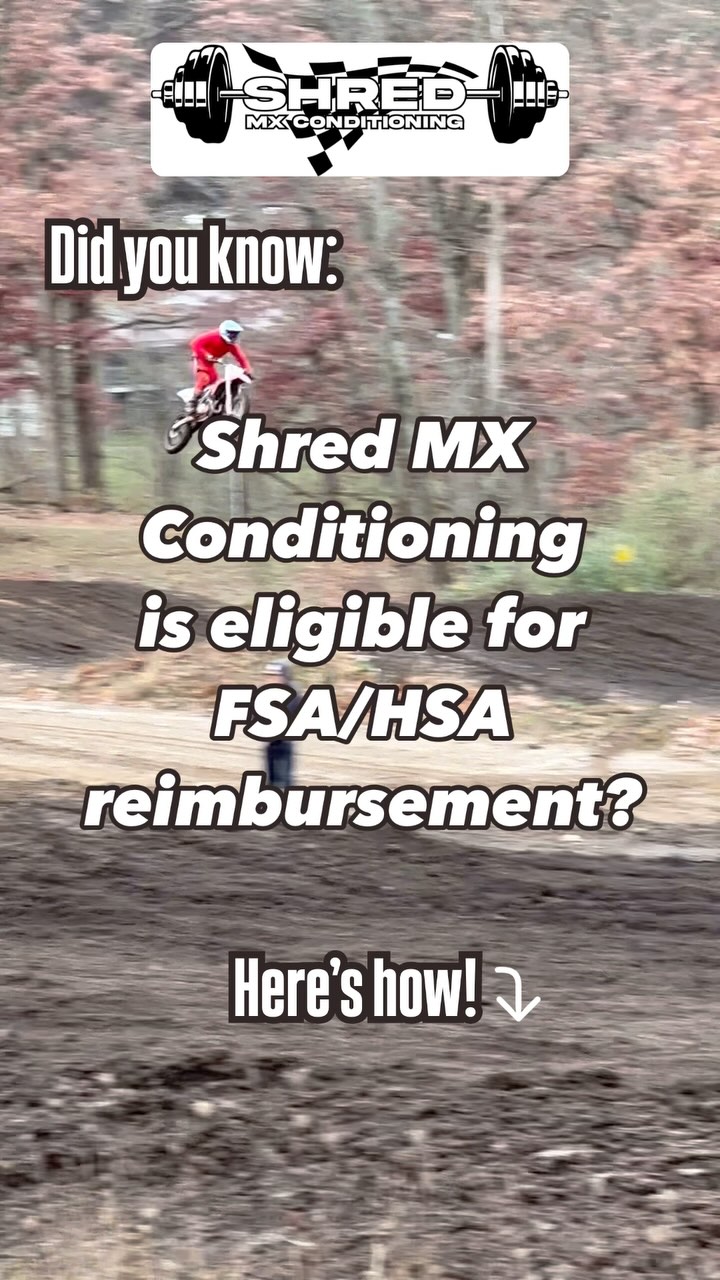 YES! Your fitness and nutrition coaching for riding CAN be reimbursed using your Flexible Spending/Health Savings Account dollars!
Most of us receive these accounts from our employer, and whether you ride or someone in your family does, chances are you USE it.
In case you haven’t used it all and have money in there to spend, these dollars are now eligible to reimburse you for your fitness and nutrition coaching - Shred MX Conditioning Included.
HSA/FSA dollars are generally tax-free when spent on qualifying health expenses, and sometimes must be spent before the end of the year.
There’s a process you go through including obtaining a letter of medical necessity, but a company that has partnered with our training app does that work for you. If you have an HSA/FSA account and would like to chat about how it works, comment below and I’ll DM you!
#motocross #mx #dirtbikes #motolife #moto #shred #rideforfun #healthylife