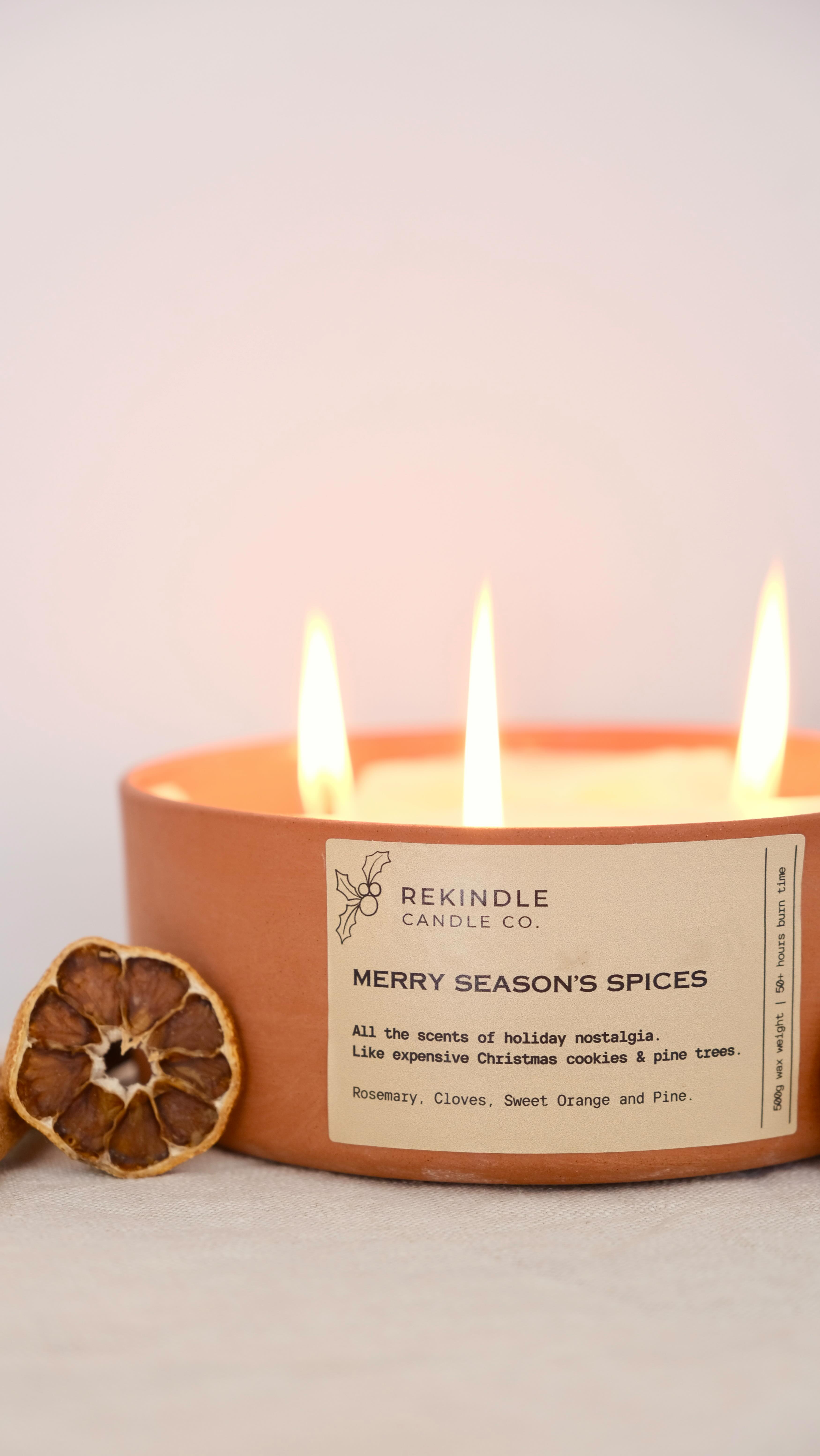 Are you ready for Christmas? 🌲✨
Introducing our latest scent, Merry Season’s Spice.
All the scents of Christmas nostalgia:
Sweet Orange, Pine, Cinnamon & Rosemary.
A delicious, warm blend that smells so good you’ll want to eat it. Like expensive Christmas cookies.
Indulge your seasonal frivolity and fill every inch of your home with the scent of Christmas. Treat your kids teachers to a Merry Season Spice candle. Send a little Christmas spirit to someone spending the holidays far away. Spoil someone on Santa’s nice list... and the naughty list too.
Now available in the full Rekindle range. Limited stocks available so order yours quick. Xx
Beautiful content created by @garancechassaing