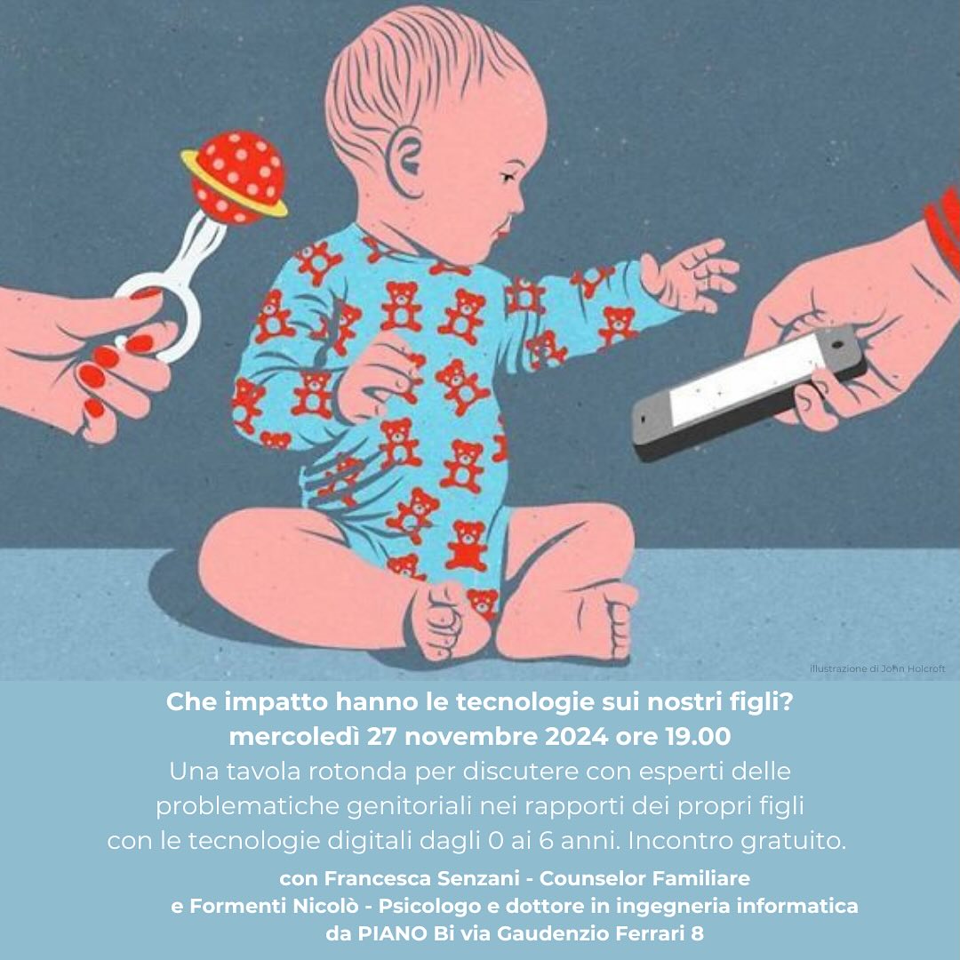 Siamo felicissime di presentare l’incontro CHE IMPATTO HANNO LE TECNOLOGIE SUI NOSTRI FIGLI 🤖
Vi aspettiamo il 27 NOVEMBRE ALLE 19.00 per un momento di confronto con Francesca Senzani (counselor familiare) e Nicolò Formenti (psicologo e dottore in ingegneria informatica).
L’incontro è gratuito, per prenotare scrivere a info.pianobi@gmail.com