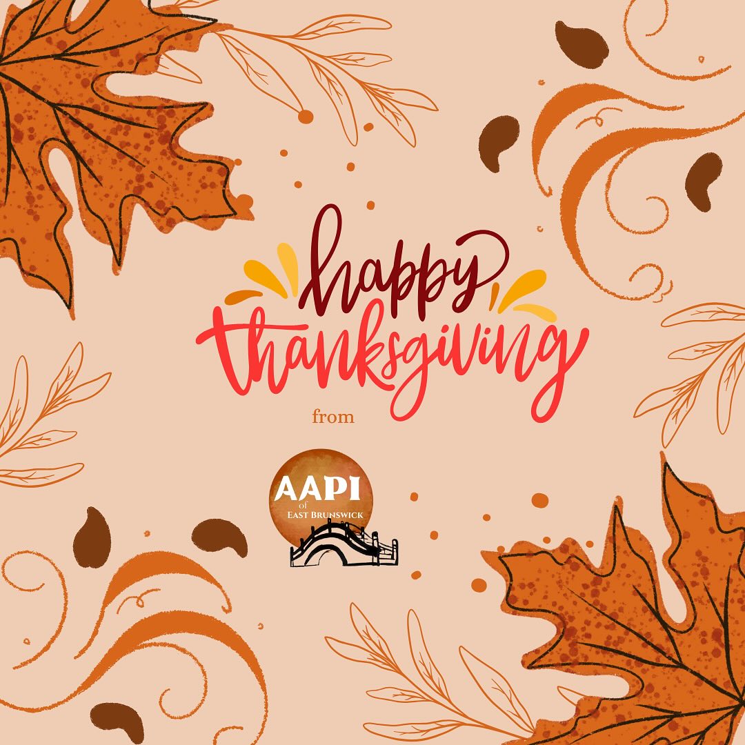Happy Thanksgiving from AAPI of East Brunswick! We hope you enjoy your Thanksgiving with family & friends! ๐ฆ๐