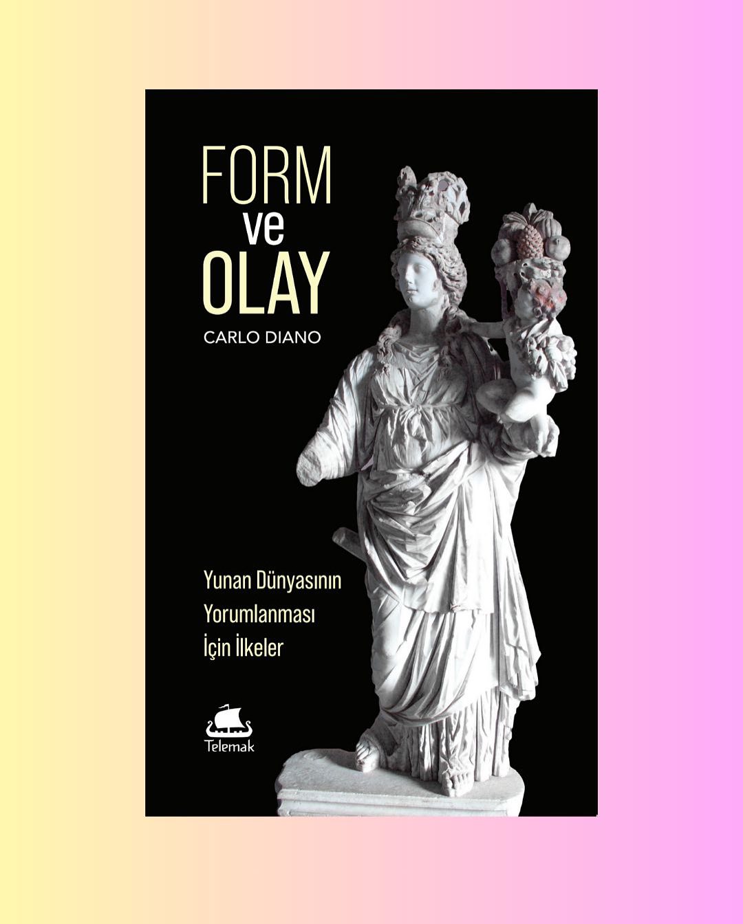 YENİ KİTAP #38
FORM VE OLAY
Yunan Dünyasının
Yorumlanması İçin İlkeler
CARLO DIANO
1952’de yayımlanan Form ve Olay Yunan filolojisini uzun yıllar meşgul ettikten sonra, İtalyan düşüncesinin yükselişiyle birlikte hakettiği dikkati çağdaş felsefede de görmeye başladı. Diano, Homeros’tan Stoiklere izini sürdüğü Form ve Olay kategorileriyle giriştiği okumayla Yunan medeniyetinin farkını açıyor ve modern öncesi başlangıçların karşılaştırmalı fenomenolojisi için temel atıyor.
Ekim 2024, 88 sf., 12.5x19.5
İtalyancadan çeviren: Murat Demir
Kapak & Dizgi: Fatih Mutlu
Telemak 38, Serbest Radikaller 6
978-625-94124-9-8