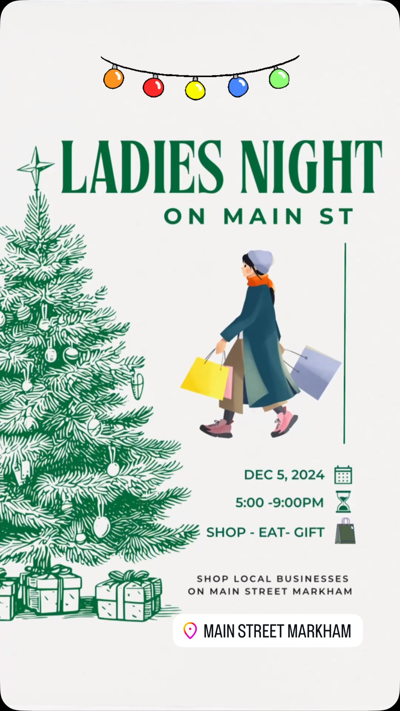 TOMORROW NIGHT!!✨. Join us for Ladies Night on Main Street Markham! 🎄🛍️
📆 Date: Thursday Dec 5
🕔 Time: 5:00-9:00PM
📍 Location: Main Street Markham North
Details: Enjoy extended holiday shopping hours, discounts, promotions, and prizes from Main Street Markham shops and restaurants.
Grab your girlfriends for a fun night out! We can’t wait to see you.
Featured Retailers: 🛍️
Kate’s Garden
Lou Lou Boutique
Pinned Up Bra Lounge
Julia’s Bridal & Fashions
Eleven Joseph Fashions
Peppertree Klassics
Eight on Main
Crafty Pots
Three Kingdoms Games
Urban nature store
PKG Carry Goods
Featured Food & Beverage: 🍽️🍷🍨
Laz Authentic Cuisine
Duchess of Markham
Love Gelato
Fujisan Japanese
@katesgarden @loulouboutique_ @pinnedupbralounge @juliasbridalandfashions @peppertreeklassics @elevenjosephfashions @eightonmainboutique @urbannaturestore @craftypotsmarkham @threekingdomsgames @pkgcarrygoods @laz_authentic_cuisine @theduchessofmarkham @love_gelato @fujisan_f @markhammainstreet
#mainstreetmarkham #mainstreetmarkhamnorth #markhamfood #markhamfoodie #markhameats #markhambusinesses #markhambusiness #markhammainstreet #markhamontario #markhammoms #markhammom #shopmarkham