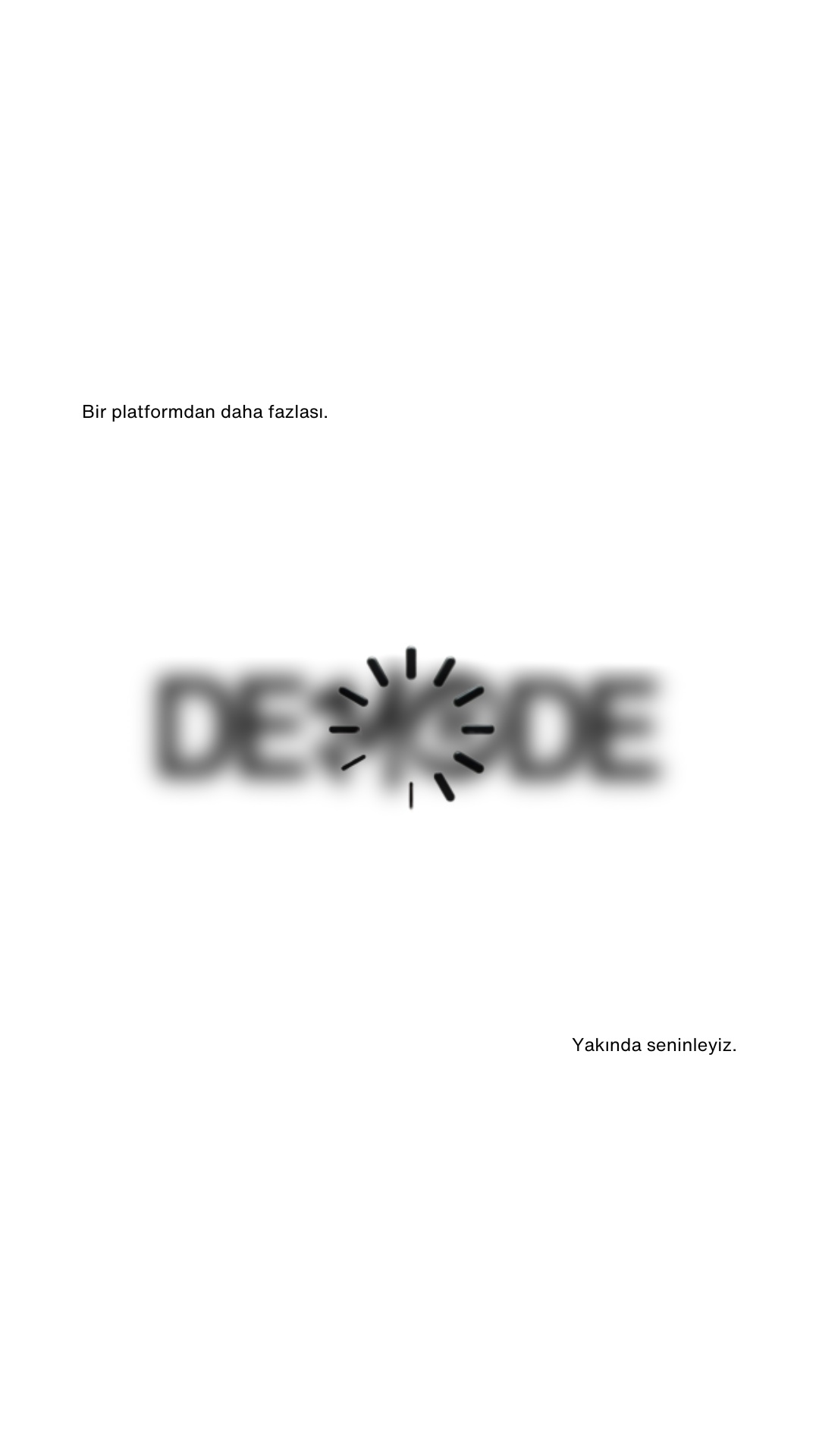 Geliyoruz. Gelmekteyiz. Yoldayız.
Yakında seninleyiz.
#Demode