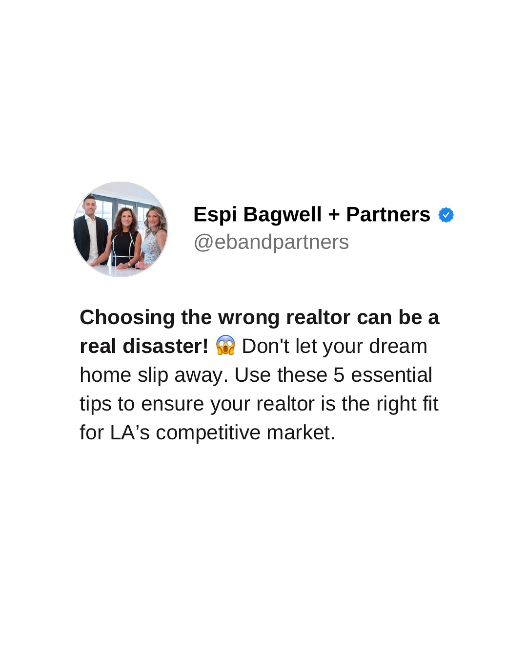 Don’t let your dream home turn into a real estate disaster! 🏡 When buying or selling in LA, choosing the right realtor is crucial. From in-depth neighborhood knowledge to providing support even after the sale, these 5 tips will help you find a realtor who’s all about results and no surprises!
Ready to make your move? Let’s connect and find your perfect match today! ✨
Espi Bagwell + Partners
Los Angeles Realtors
Residential | Commercial | Investment Property Management
(626) 824-2267
espi.bagwell@kw.com
DRE#01168881
#monrovia #losangelesrealtor #losangelesrealestate #socalrealtor
#socalrealestate #newlisting #pasadenarealtor #pasadenarealestate #homesweethome #investmentproperty #investmentproperties #rentalproperty #justlisted #listed #realestateinvestor #realestateinvesting #homeforsale #homesale #explorepasadena #explorela #pasadena #pasadenaluxuryrealestate #losangeles #realestatepasadena #pasadena #ebandpartners #espibagwell #espibagwellandpartners
#luxuryrealestate #luxuryrealtor