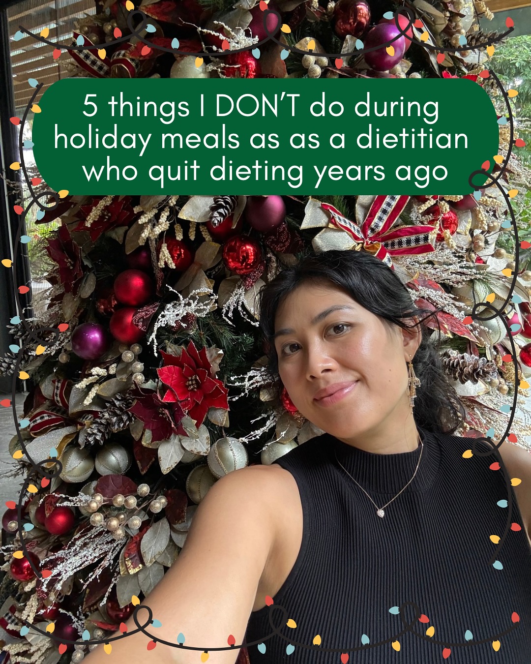 I never thought THIS is how I would teach people to eat when I started studying nutrition. But what got me into this field wasn’t nutrition at all! And learning it right has given me SO much more freedom and happiness back around food. Not to mention I’m eating and feeling better than ever 🙏🏽
If you’re still doing these things, even if you have to lose weight or manage a health condition, it doesn’t have to be like this. Ready to learn a new way to think about food? Join my little corner of instagram, and I’m taking new clients too, I’d love to work with you! Merry Christmas and have a happy, healthy, diet free 2025🎄❤️