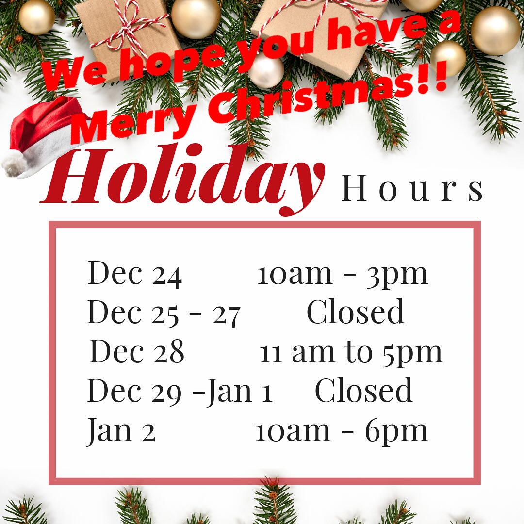 Please note our holiday store hours. Thank you all for your support! We hope you all have a wonderful Christmas celebration!! ❤️