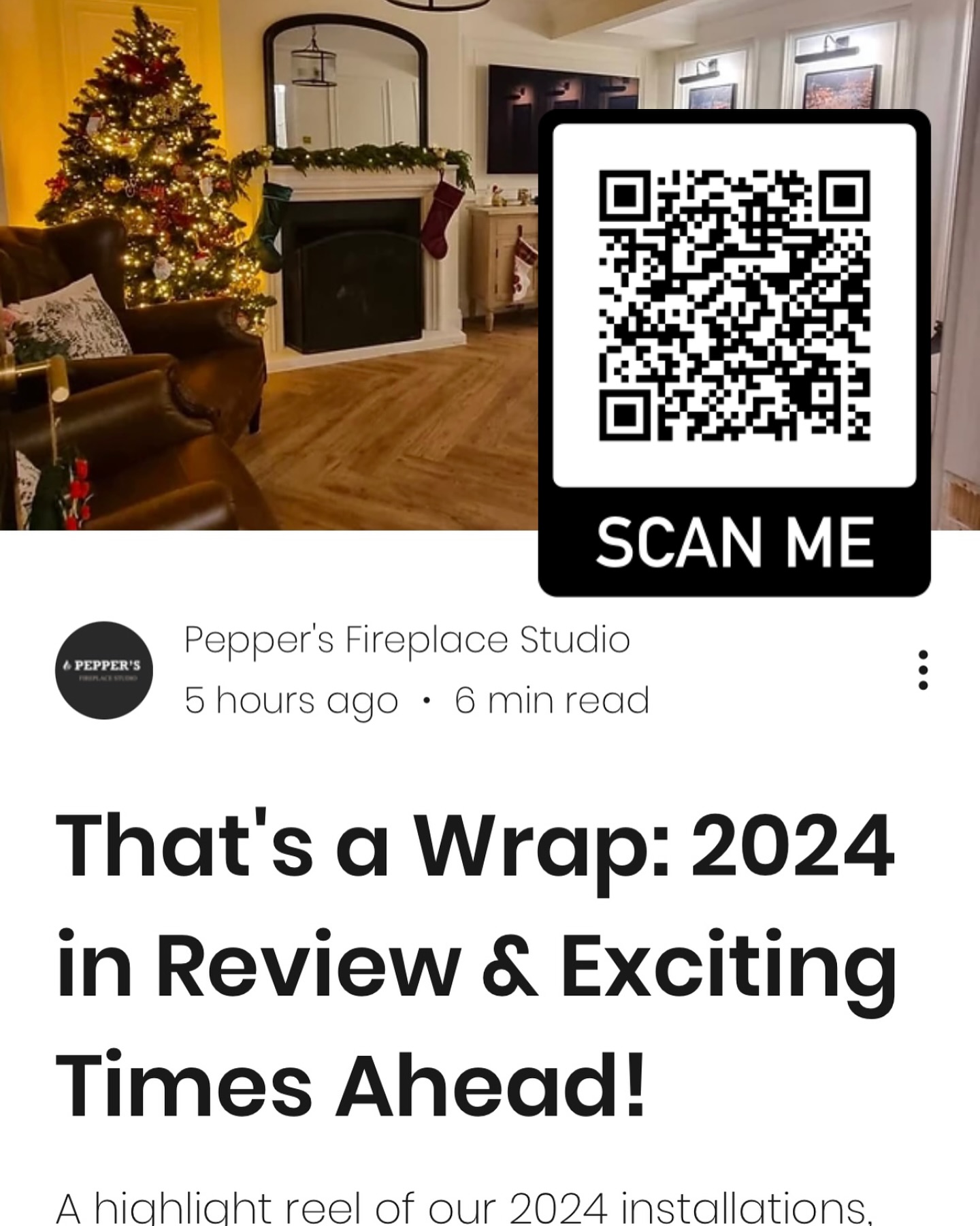 SCREENSHOT THIS 🤳🏽 TO READ OUR LATEST BLOG POST: OUR 2024 HIGHLIGHT REEL
If you were curious what we’ve been up to this past year, both in and out the showroom, or after some real-life inspo photos for your next fireplace project, have a look at our post dedicated to ‘2024 in Review’
Looking back and seeing how specific products trend is so incredibly interesting, 2024 was definitely year of the Marble Mantel, and we are excited to see what projects we will be a part of in 2025!
https://www.peppersfireplaces.co.uk/post/that-s-a-wrap-2024-in-review-exciting-times-ahead