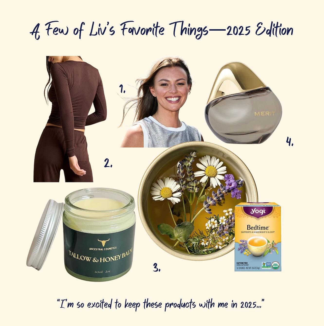 Naturally attracted to great brands with an incredible story to tell? So are we.
Our team gets energy from quality products across lifestyle—fashion, wellness, food, home—and this month, we are relecting on a few of the items that we loved using most in 2024, including what we’re keeping in our arsenal for 2025. 💫
Need a little inspiration on what to obsess over this year? AHC’s self-care queen Liv shares her must-haves for taking care of yourself well in 2025 🧖♀️ Here’s what Liv had to share:
1. Female founded and operated @negativeunderwear has just mastered the definition of comfort that feels like luxury. Particularly, their whipped collection completely has my heart. Made from a micro modal stretch fabric imported from Austria, I could seriously live in this collection. Not to mention, their colors are fabulous - Espresso, Violet, and Sand are a few of my faves.
2. Tallow balm is the new craze in the world of natural, holistic, clean skincare. And would it freak you out if I told you tallow is actually beef fat? The first time you try it, however, I swear you will be sold. @ancestralskin is my favorite brand that sells it. Their Tallow + Honey Balm is made with premium Irish grass-fed beef tallow. My favorite part, you can use it on any part of your body; beyond moisturizing, incredibly smooth, and 100% natural.
3. I have been drinking @yogitea for as long as I can remember. They have wonderful options that completely cater to how you are feeling, e.g. stress relief, detox, throat coat. Each tea truly tastes delicious and my favorite part: has no artificial ingredients. They also have amazing brand-wide initiatives that give back to the world, which is something I can always get behind.
4. When @merit came out with a scent, I was so excited! I have always loved their cosmetics, so automatically knew that any perfume they would make would be amazing. I was right. The scent is clean, with a hint of floral. And then, as described perfectly on the website, there is a hint of musk and vanilla as the day continues. It is perfection and my new signature scent.
Hope you all enjoy! 🩵🤲🏼