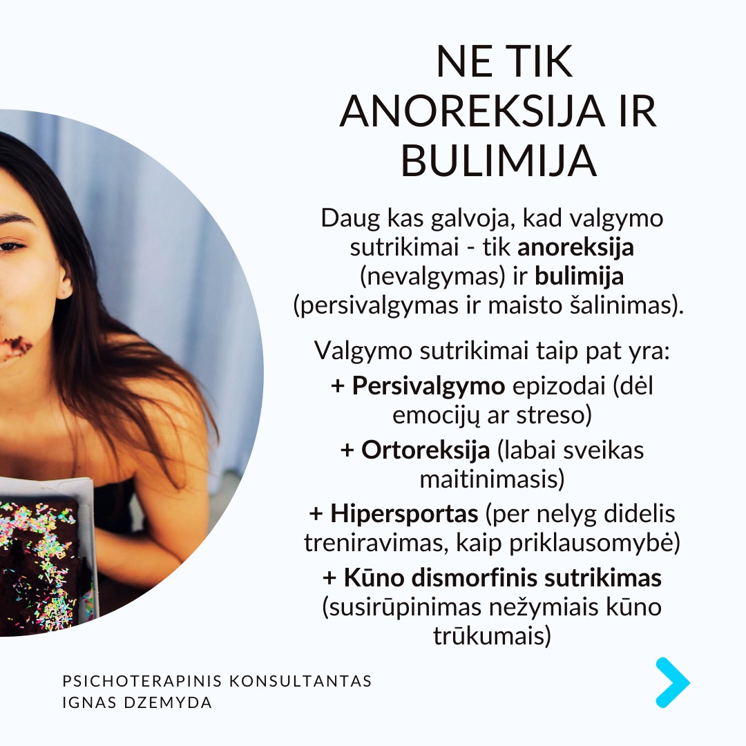 Valgymo sutrikimai yra ne tik anoreksija ir bulimija.
Daug kas galvoja, kad valgymo sutrikimai - tik anoreksija (nevalgymas) ir bulimija (persivalgymas ir maisto šalinimas).
Valgymo sutrikimai taip pat yra:
+ Persivalgymo epizodai (dėl emocijų ar streso)
+ Ortoreksija (labai sveikas maitinimasis)
+ Hipersportas (per nelyg didelis treniravimas, kaip priklausomybė)
+ Kūno dismorfinis sutrikimas (susirūpinimas nežymiais kūno trūkumais)
Ankstyvas pripažinimas padeda. Jūsų rūpestis gali būti svarbus. Apie valdymo sutrikimus svarbu pasakyti, nors gali būti ir labai sunku tai padaryti.
Būk empatiškas. „Aš pastebėjau kai ką, kas mane neramina, ir noriu su tavimi apie tai pasikalbėti.“
Išreišk rūpestį. „Pastebėjau, kad pastaruoju metu tau sunku su valgymu / tu atrodai labai susirūpinęs dėl savo išvaizdos. Aš norėčiau tau padėti.“
Venk kaltinimų ar spaudimo. Nesakyk, kad jis/ji daro kažką blogai. Užtikrink, kad nori padėti, o ne teisti.
Klausk klausimų, o ne teik sprendimus. „Kaip jautiesi dėl savo valgymo įpročių?“ „Kaip galėčiau tau padėti?“
Sergantys valgymo sutrikimais gali būti nemotyvuoti gydytis ir manipuliuojantys. Valgymo sutrikimams reikia kompleksinės pagalbos: medicininės, psichiatro, prichologo pagalbos, socialinio palaikymo (pagalbos grupių, artimųjų). Pagalba gali būti sunki dėl sergančiųjų priešinimosi. Dažniausiai pradeda reikštis paauglystėje, todėl svarbus tėvų dalyvavimas. Padėti reikia, nes tai mirtiniausias psichikos sutrikimas (iki 10%).
Ką daryti? Valgymo sutrikimai labai sudėtingi, tačiau išsprendžiami. Tai gali būti susiję su nerimu, perfekcionizmu, kūno įvaizdžiu, obsesyviomis mintimis, polinkiu į savižudybę, sudėtingais tarpusavio santykiais. Šias problemas reikia spręsti bendrai, o kartais tai gali užimti daug laiko.
Nepamirškime pasirūpinti savimi!
#psichologija #psichoterapija
#savespazinimas #psichologas #emocinesveikata #psichologinepagalba #savirefleksija #terapija #psichinesveikata #meditacija #stress #gyvenimokokybė #asmeninisaugimas #augimas #impostersyndrome #savivertė #saviverte #trauma #depresija #nerimas