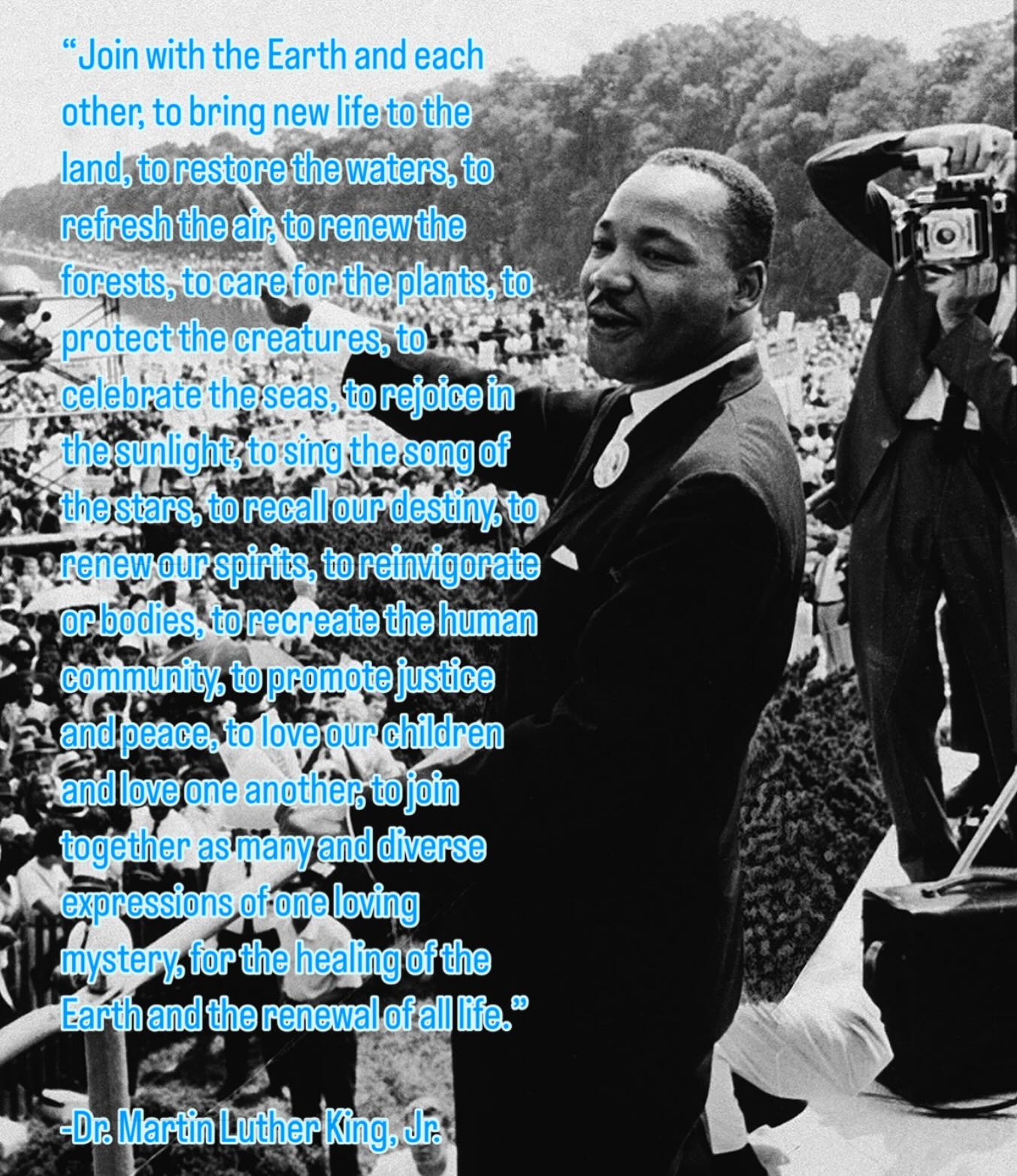 Honoring Dr. King’s life long contributions to the American Civil Rights movement and his legacy in honoring that “All life is interrelated” on our home planet.