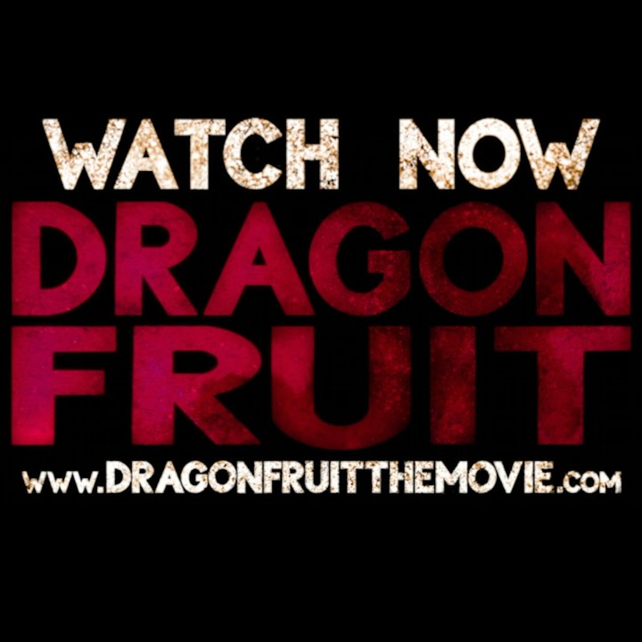 Watch DRAGON FRUIT in full right now on YouTube or at www.dragonfruitthemovie.com