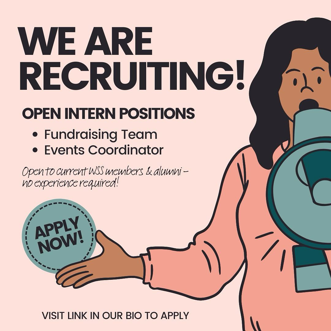 Looking to become more involved in WSS? The Nationals team is currently looking for interns! Current members and alumni- apply now to join us as part of the Fundraising team or as Events Coordinator. Applications are open until February 28, 2025.
💰 Fundraising team members assist our Head of Fundraising in planning and facilitating fundraisers, as well as applying for grants.
👭 The Events Coordinator role includes member outreach/communication, and the planning & hosting of events.
Learn more about each role’s responsibilities and time commitments by accessing the applications posted to our linktree. We look forward to reviewing your applications!