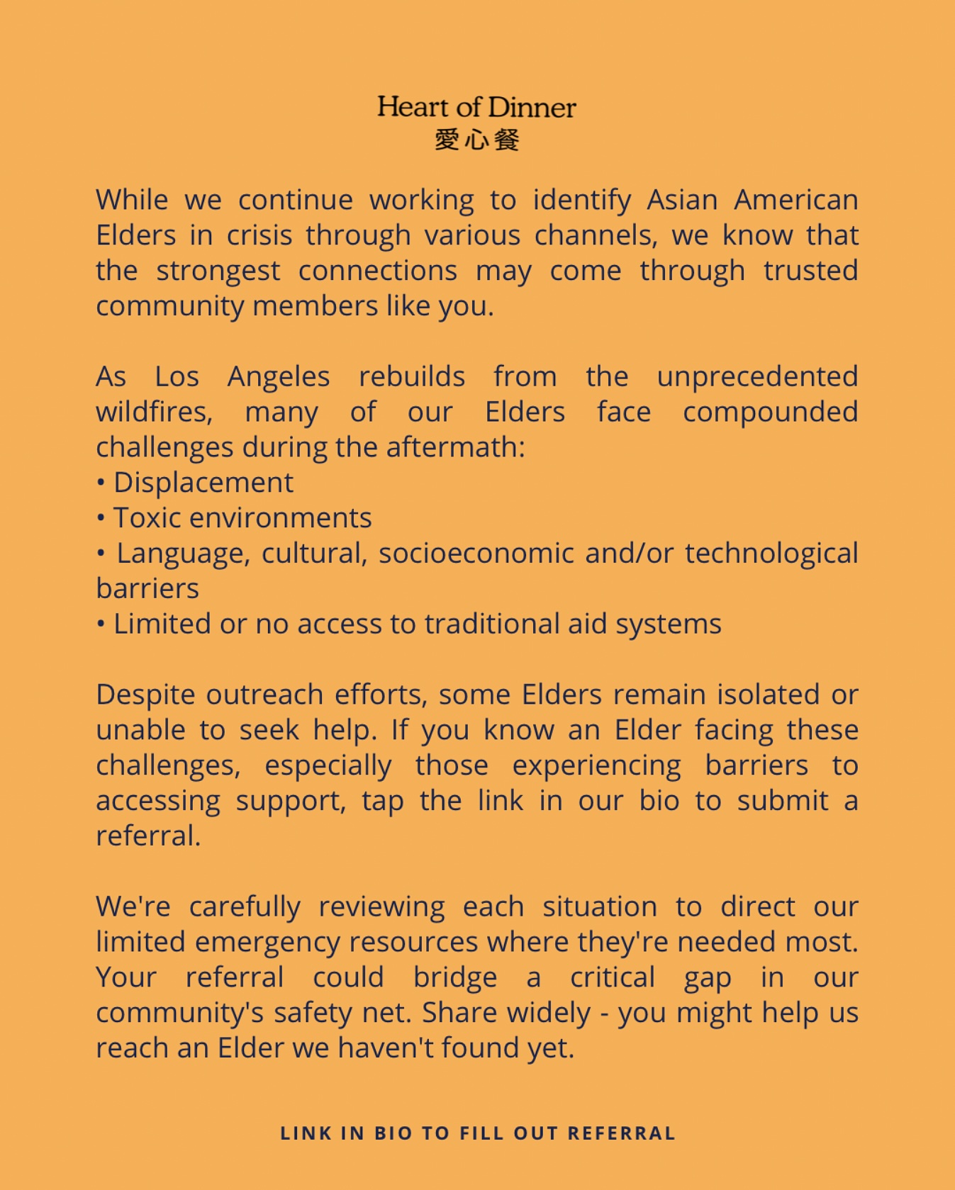 🚨LOS ANGELES🚨 We deeply appreciate your concern and support for our Elders. To maximize our capacity to respond to urgent needs:
1. Please share this post widely - your network might help us reach an isolated Elder
2. If you know an Elder in need, fill out our referral form (link in bio)
3. For time-sensitive inquiries: emergencycare(at)heartofdinner(dot)org
Note: While we read every email, we can only respond to urgent and operational matters at this time.
Your understanding means everything as we work to reach Elders in crisis. Thank you for being part of this critical community effort. 🙏