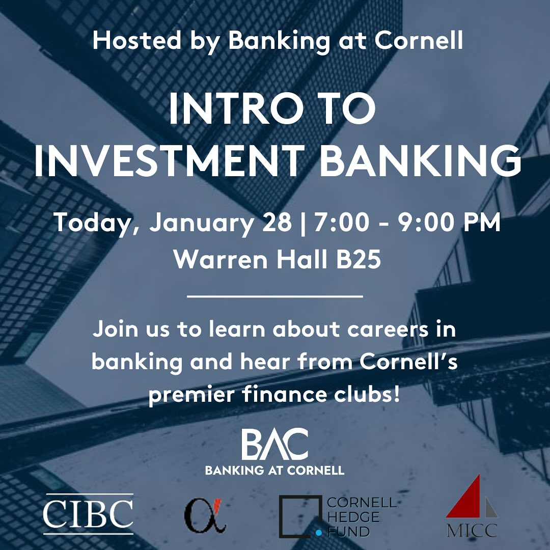 Intro to Investment Banking is tonight! Please join us at 7 PM to hear from some of Cornell’s finance clubs and about the investment banking industry. Looking forward to seeing everyone there!