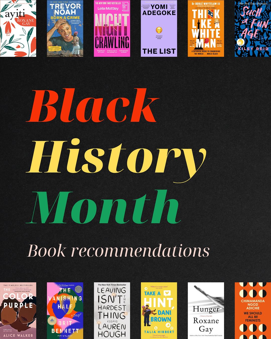 Black History Month is celebrated in February in the US and Canada (+ in the UK and some other countries in October), so in recognition, here are some of the fantastic books written by Black authors I’ve read recently!
📚Fiction
📖 Such a Fun Age (Kiley Reid) – A sharp novel about race and privilege, following a young Black babysitter accused of kidnapping the white child she cares for.
📖 Take a Hint, Dani Brown (Talia Hibbert) – A (steamy) fake-dating rom-com about a guarded academic and a sweet, rugby-playing security guard.
📖 The Vanishing Half (Brit Bennett) – A powerful story of twin sisters who choose different racial identities, exploring the complexities of colorism and family.
📖 The Color Purple (Alice Walker) – A poignant classic following the struggles and resilience of Celie, a Black woman in early 20th-century America.
📖 Nightcrawling (Leila Mottley) – A gripping novel about a young Black woman in Oakland who becomes entangled in a police corruption scandal while struggling to survive.
📖 The List (Yomi Adegoke) – A novel about a high-profile couple whose lives are upended when a viral list exposes misconduct allegations.
📚 Non-Fiction
📖 Think Like a White Man (Dr. Boulé Whytelaw III) – A satirical critique of corporate racism.
📖 Born a Crime (Trevor Noah) – A hilarious and insightful memoir about Trevor Noah’s childhood in apartheid and post-apartheid South Africa.
📖 Leaving Isn’t the Hardest Thing (Lauren Hough) – An essay collection about Hough’s experiences growing up in a cult, serving in the military, and reckoning with identity.
📖 Hunger: A Memoir of (My) Body (Roxane Gay) – A deeply personal and unflinching exploration of trauma, body image, and the intersection of weight and identity.
📖 Year of Yes (Shonda Rhimes) – A memoir about saying ‘yes’ to new experiences from the creator of Grey’s Anatomy.
📖 We Should All Be Feminists (Chimamanda Ngozi Adichie) – An essay that makes the case for modern feminism, adapted from Adichie’s viral TED Talk.
#BlackHistoryMonth