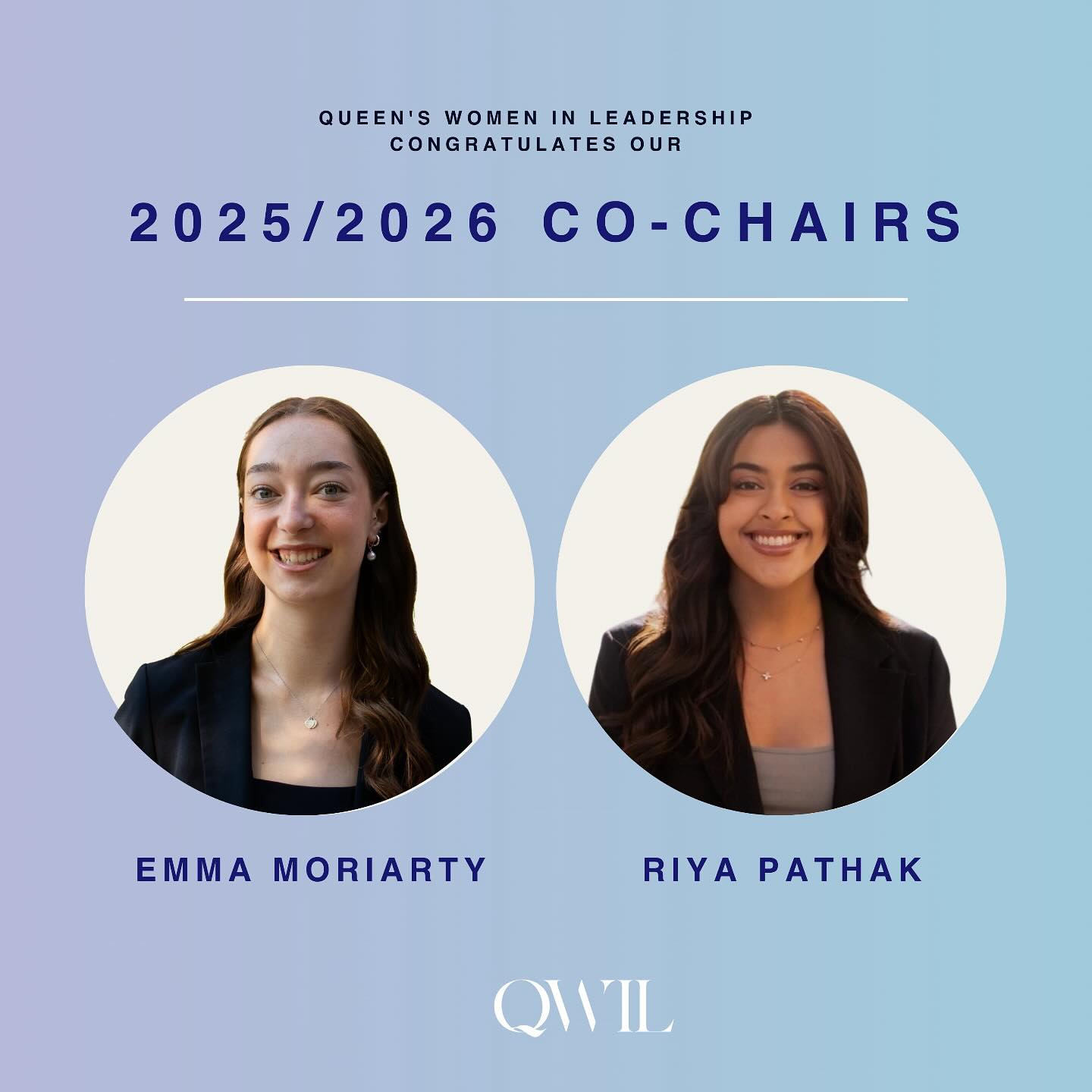 Queen’s Women in Leadership is beyond excited to announce our 2025/2026 incoming Co-Chairs, Emma Moriarty and Riya Pathak.
With their experience, passion, and leadership we are excited to see where they take QWIL next. We know it could not be in better hands, and you’ll both do a phenomenal job.
Congratulations team!
- Alexa and Rachel (2024/2025 Co-Chairs)