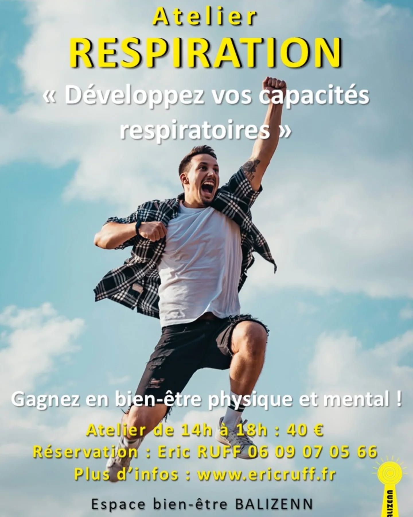 Samedi 29 mars 2025 de 14h à 18h
ATELIER RESPIRATION : "DEVELOPPEZ VOS CAPACITÉS RESPIRATOIRES"" et gagnez en bien-être physique et mental !
Cet atelier est consacré au renforcement des muscles respiratoires pour améliorer les fonctions respiratoires et l’oxygénation des muscles du corps tout entier. De 14h à 18h, vous pratiquerez de nombreux exercices au service de l'efficacité respiratoire et du bien-être physique et mental. Entretenir et exercer ses muscles respiratoires est une nécessité à chaque âge pour conserver une bonne vitalité. C'est la raison pour laquelle cet atelier est ouvert à tous publics et ne nécessite aucune condition physique particulière. Les exercices proposés sont simples, mémorisables pour pouvoir être ensuite pratiqués chez vous ou en plein air selon vos besoins.
Pour plus de renseignements, n'hésitez pas à me contacter par téléphone zéro6 09 07 05 66. Vous pouvez vous inscrire directement sur mon site web www.ericruff.fr dans la rubrique agenda.
Tarif : 40 euros par personne
La réservation est impérative car le nombre de places est limité.
Lieu : Espace bien-être BALIZENN
20, boulevard de l'Atlantique à Ploemeur
Au plaisir de vous accueillir prochainement !
Éric Ruff
#respiration
#developpement
#musclesrespiratoires
#coach-respiration
#coach
#bien-être
#ploemeur
#BALIZENN