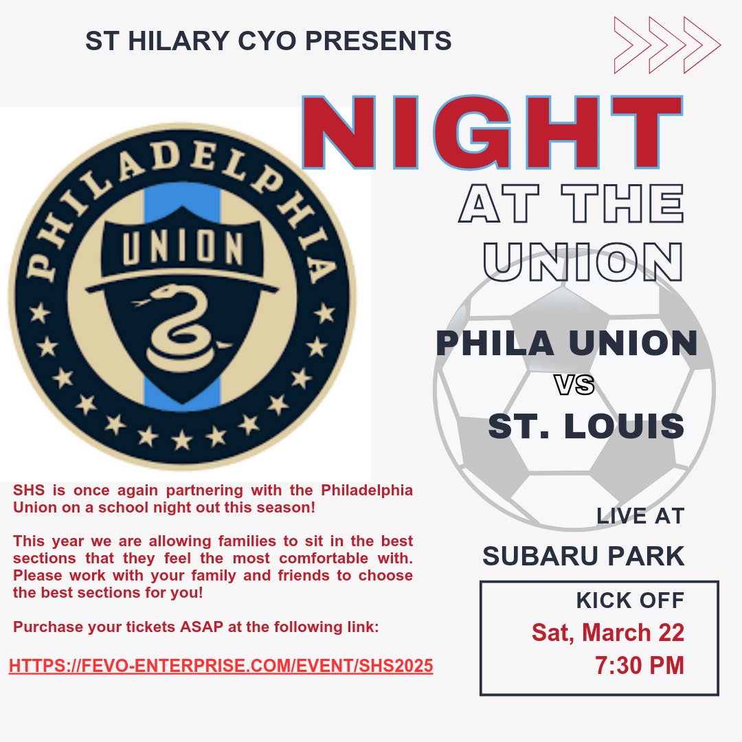 Join the St. Hilary CYO at the Philadelphia Union game on Saturday, March 22. Purchase your tickets today!
https://fevo-enterprise.com/event/shs2025