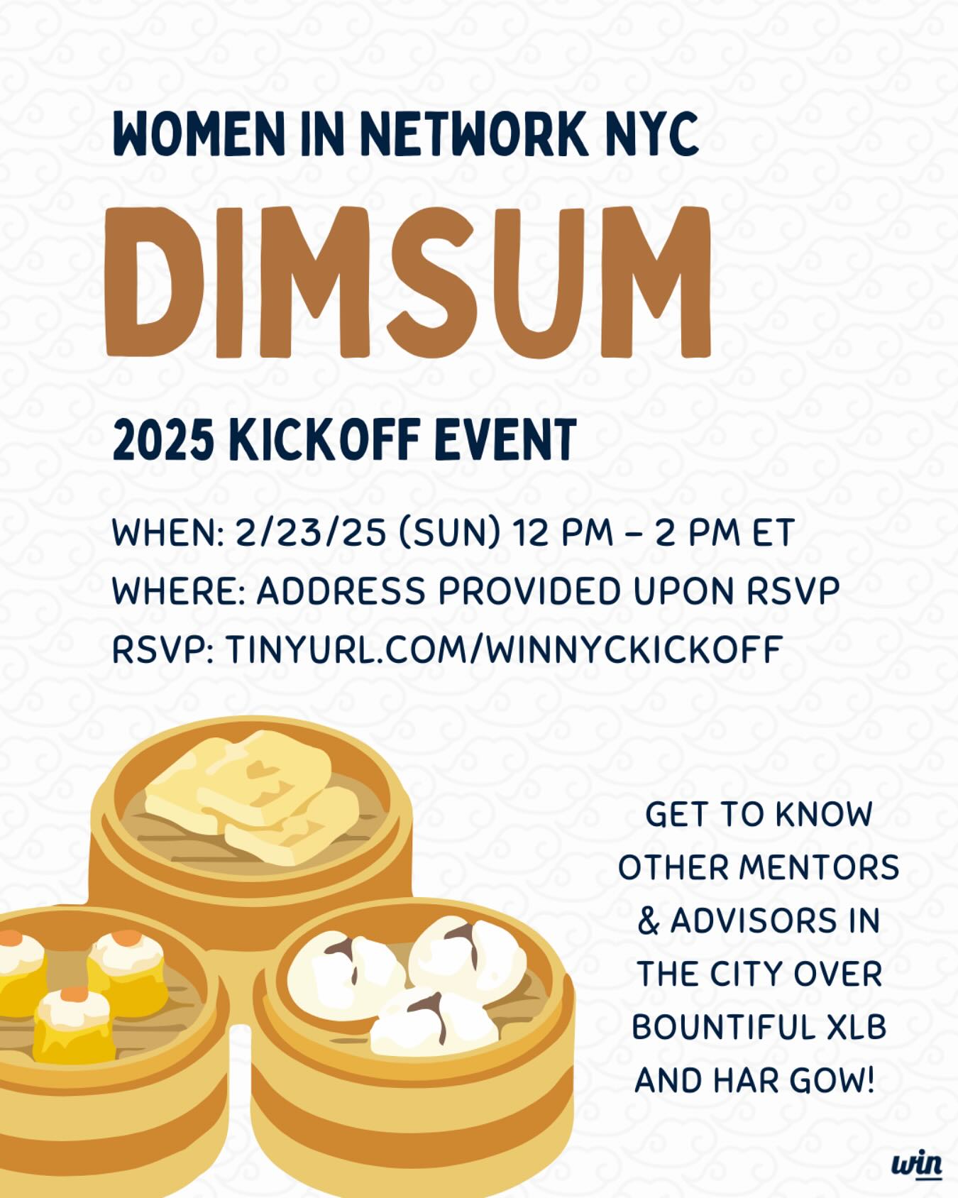 Join Women In Network for our first NYC event of the year TOMORROW 2/23 from 12 - 2 PM! 🥳⭐️
Get to know other mentors and advisors in the city over bountiful XLB and har gow 🥟 WIN will be subsidizing $20-30/pp and this event is open to mentors and advisors only.
RSVP before it’s too late!: tinyurl.com/winnyckickoff