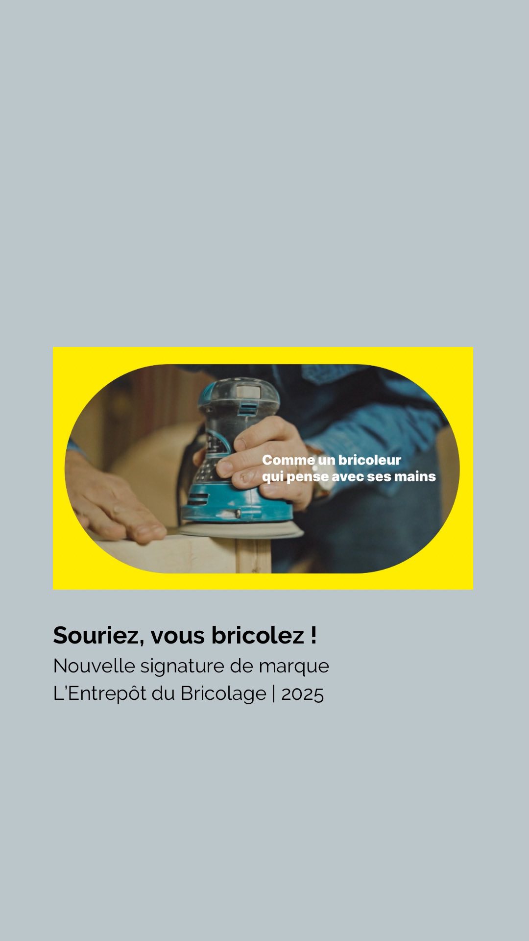 Un nouveau territoire de marque pour L’@entrepotdubricolage ✌🏼😀
« Souriez, vous bricolez ! » est la nouvelle signature de l’enseigne emblématique aux 37 magasins de bricolage.
Cette signature je l’ai pensé en me penchant longuement sur les besoins des bricoleurs et bricoleuses et des réalités qu’ils.elles vivent. Elle encourage à faire soi même, pour le plaisir de bricoler même quand ce n’est pas une partie de plaisir. Et ça, chaque bricoleuse et bricoleur, en herbe ou confirmé, le sait bien !
C’est pourquoi nous avons fait de la force de l’enseigne à savoir la relation client et le sourire de ses employés - coucou le petit aller-retour en plein chantier à L’Entrepôt 😉 - , le cœur de cette nouvelle stratégie de marque en posant les contours d’une promesse claire : « Mettre du sourire dans un chantier est notre métier. »
De quoi faire naître un nouveau territoire graphique, que mon binôme Ugo Retornaz a su restituer dans une identité plus souriante et plus ludique, sans contraindre la volonté de la marque de conserver son logo historique.
Un travail de longue haleine qui ouvre un nouveau champ créatif possible pour la marque où les émotions que procurent le fait même de bricoler sont au cœur du langage éditorial et visuel.
Une ambition qui prend vie actuellement dans une campagne d’affichage et en radio, et qui suivra dans toutes les futures prises de parole pour se positionner comme la marque accessible, experte, à l’écoute et proche des préoccupations de ses clients.
Merci à toute l’équipe EDB pour la confiance accordée depuis 2023 !
#marketing #branding #bricolage