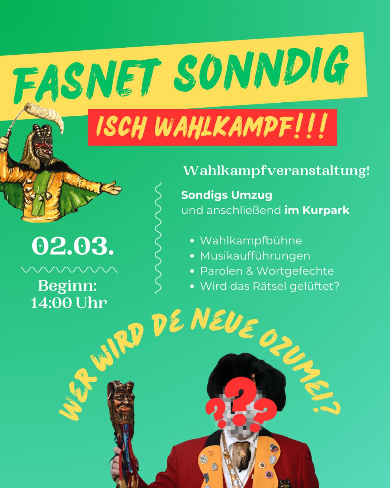 📢🎭 Fasnet-Sonntag: Isch Wahlkampf! 🎭📢
Der große Umzug startet um 14:00 Uhr, aber wer dabei sein will, kann sich bereits ab 13:00 Uhr am Narrenbrunnen aufstellen!
Dieses Jahr wird es spannend: Wer wird der neue Ozumei? 🤔👑
Erlebt mit uns eine mitreißende Wahlkampfveranstaltung im Kurpark mit Musik, Parolen und jeder Menge närrischem Wortgefecht!
🔥 Außerdem: Jonny tritt ein letztes Mal in seiner Rolle als Oberzunftmeister auf! Ein Moment, den ihr nicht verpassen solltet!
Seid dabei, und seht wer alles zur Wahl steht – kommt zum Umzug und zur Wahlveranstaltung! 🎭🎶🥳
#FasnetSonntag #IschWahlkampf #WerWirdOzumei #Narrenspektakel #Fasnet2025 #DankeJonny