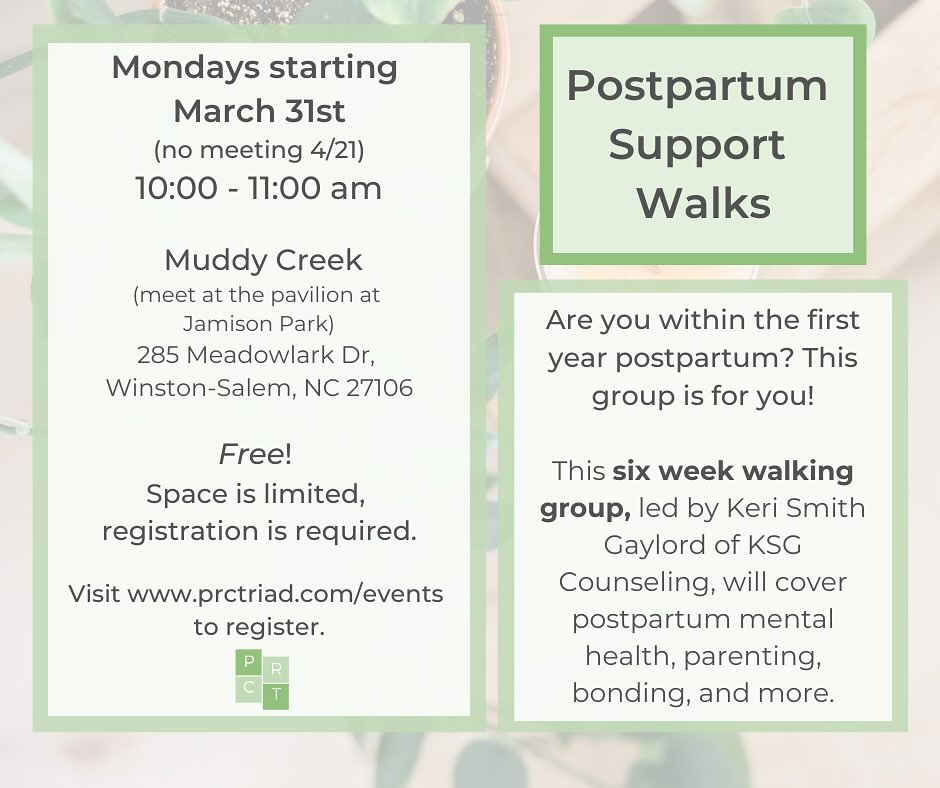 Announcing: our next postpartum support walking group! If you are within the first year postpartum, this 6 week group is for you. This group will be outdoors and led by @ksgcounseling
Where: Muddy Creek (meet at pavilion at Jamison Park)
When: Mondays starting March 31st
Why: To get support postpartum and learn ways to cope with this transition alongside other new moms.
This group is free and registration is required. These spots fill up quickly, so register today! Visit www.prctriad.com/events.
