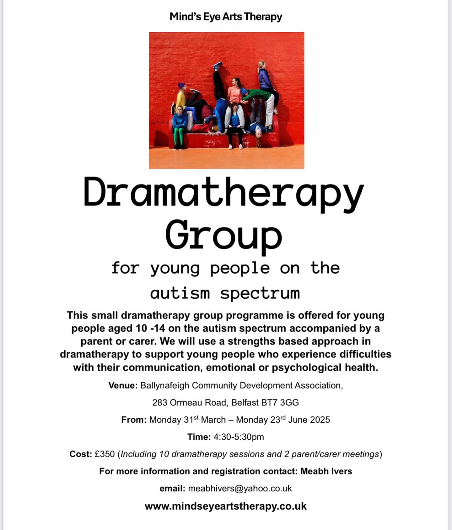 🎭 Dramatherapy Group for Autistic Young People 🎭
Mind’s Eye Arts Therapy is offering a small group dramatherapy programme designed for young autistic folk aged 10-14, accompanied by a parent or carer.
Using a strengths-based approach, this group will support young people who experience difficulties with communication, emotional, or psychological health—all through the power of drama and creative expression!
📍 Venue: Ballynafeigh Community Development Association, Belfast
🗓 Dates: Monday 31st March – Monday 23rd June 2025
⏰ Time: 4:30-5:30 PM
💷 Cost: £350 (includes 10 dramatherapy sessions + 2 parent/carer meetings)
For more information or to register, contact Meabh Ivers at meabhivers@yahoo.co.uk or visit www.mindseyeartstherapy.co.uk.
#autism