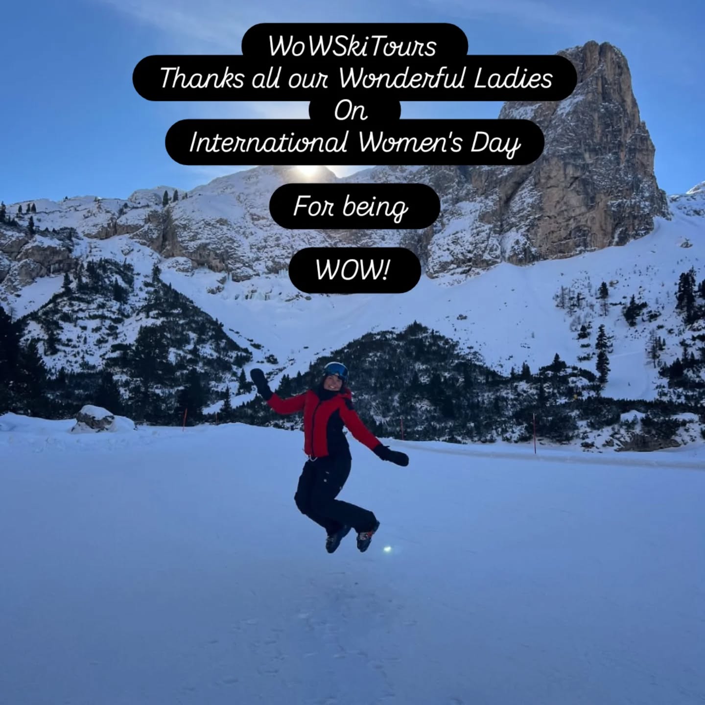 Whilst every day should be Women's Day, not just once a year, we want to thank ALL our ladies for being part of our unique WoW Ski Tours.
We provide all that goes into creating the best ski holiday ever, but our most valuable ingredient is YOU! Thanks for all your input, your fun, and for being WoW.
#dolomitesitaly #solofemaletraveler #solosski
#womenempowerment #dolomitesskischool #bombardino #wowsuntours #ladiesonlyskiholidays