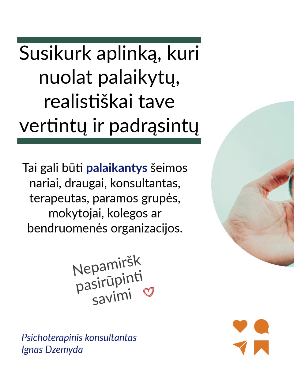 Savivertė – tai asmens realistiškas suvokimas apie savo vertę ir gebėjimas priimti save tokiu, koks jis yra.
Venk apibendrinimų. Teiginys „Aš turiu žemą savivertę" remiasi bendru „viskas arba niekas“ požiūriu. Jei nuoširdžiai įvertintum save, tikėtina, kad galėtum sudaryti sąrašą savybių, dėl kurių turėtum jaustis gerai. Sakymas „Aš turiu žemą savivertę“ yra visiškai nepagrįstas. Taip sakydamas pateisini savo neveiklumą sprendžiant problemas, su kuriomis susiduri. Toks teiginys sukelia bejėgiškumo jausmą ir trukdo imtis pokyčių.
Skaidyk žemą savivertę į konkrečias problemas. Tiksliau ir naudingiau yra įvardyti konkrečias gyvenimo sritis, kuriose tau nesiseka. Sakydamas „Aš turiu žemą savivertę“ tarsi apimi visą tave. Tačiau pasakydamas „Man sunku kalbėti viešai“, įvardiji konkrečią problemą. Aiškiai suformuluota problema gali būti išspręsta.
Pastebėk savo neigiamus mąstymo modelius. Norint pakeisti nestabilią savivertę, svarbu atpažinti momentus, kai tavo mąstymas pats menkina tave. Tam reikia Stebėtojo Aš.
Atsakyk savo neigiamoms mintims. Kai pastebi neigiamas mintis, gali su jomis „pasikalbėti“ ir pakeisti jas teigiamomis, stiprinančiomis mintimis. Kai nustojame suasmeninti kitų žmonių elgesį, galime jį vertinti objektyviau.
Atpažink, senus įsitikinimus. Kai susimąstai, iš kur galėjai perimti tam tikrus įsitikinimus apie save, dažnai prisimeni praeities patirtis. Pavyzdžiui, patyčios klasės akivaizdoje skaitant pranešimą galėjo išugdyti viešojo kalbėjimo baimę. Supratimas, kad blogas savęs vertinimas gali būti išmoktas, savaime suteikia galią keistis.
Susikurk aplinką, kuri nuolat palaikytų, realistiškai tave vertintų ir padrąsintų. Tai gali būti palaikantys šeimos nariai, draugai, konsultantas, terapeutas, paramos grupės, mokytojai, kolegos ar bendruomenės organizacijos.
Nepamiršk pasirūpinti savimi!
#psichologija #psichoterapija
#savespazinimas #psichologas #emocinesveikata #psichologinepagalba #savirefleksija #terapija #psichinesveikata #meditacija #gyvenimokokybė #asmeninisaugimas #augimas #savivertė #saviverte
