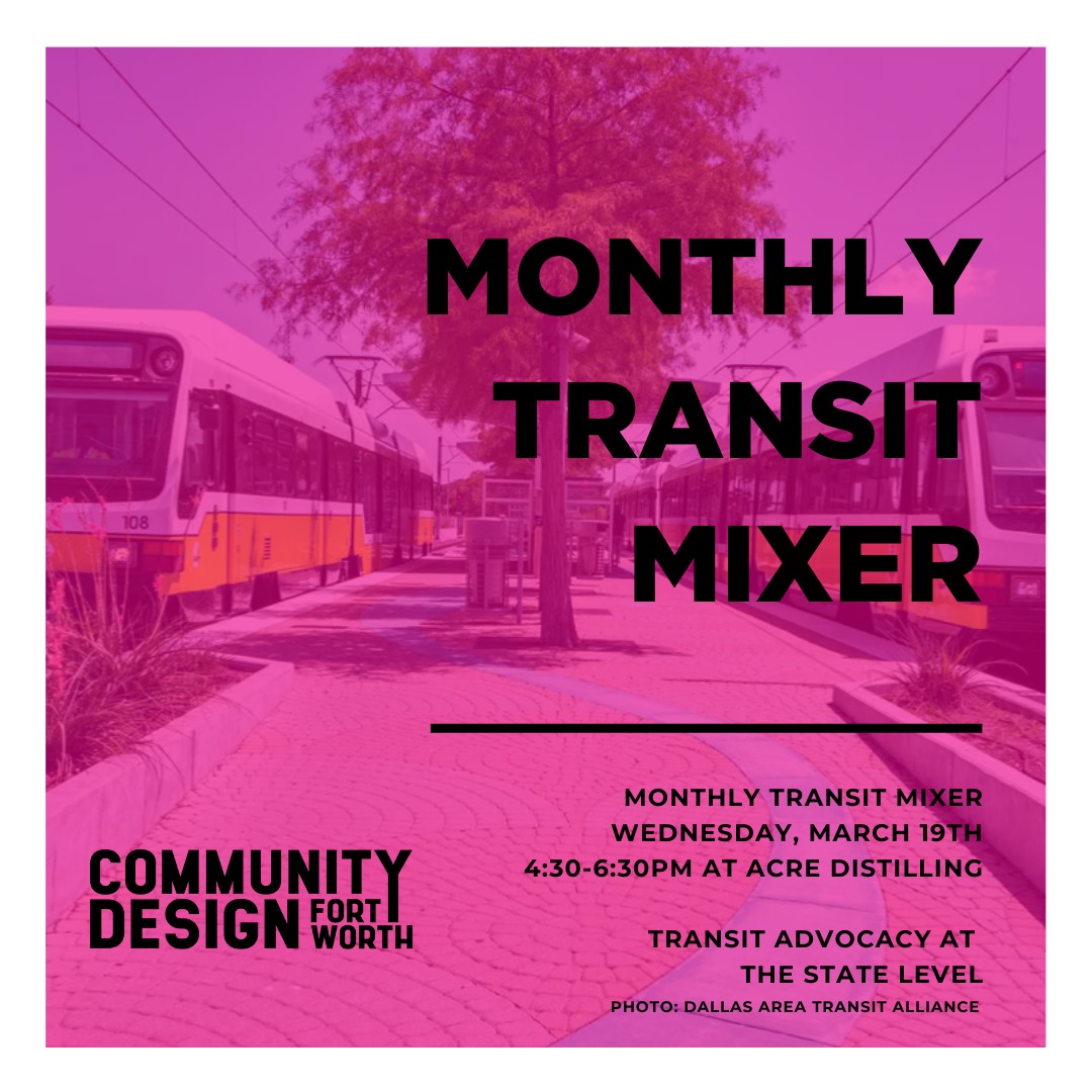 You're invited to this month's Transit Mixer, featuring the Community Design Fort Worth transit committee and Evan Rosner of Dallas Area Transit Alliance (DATA)!
Join us at on Wednesday, March 19th to discuss transit advocacy at the state level.
Location: Acre Distilling (1309 Calhoun Street, Fort Worth, TX 76102)
Time: 4:30-6:30PM, come-and-go
#communitydesignfortworth #monthlytransitmixer #dallasareatransitalliance #transitadvocacy #dfwtransportation