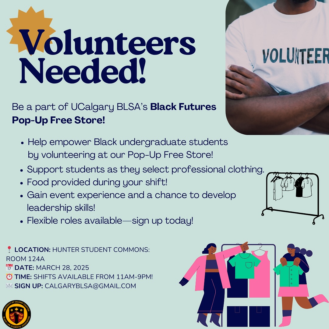 Send us an email at calgaryblsa@gmail.com !
We are looking for volunteers for our UCalgary BLSA Professional Clothing Drive! This is a great opportunity to meet and socialize with Black law students and Black undergraduate students as well.