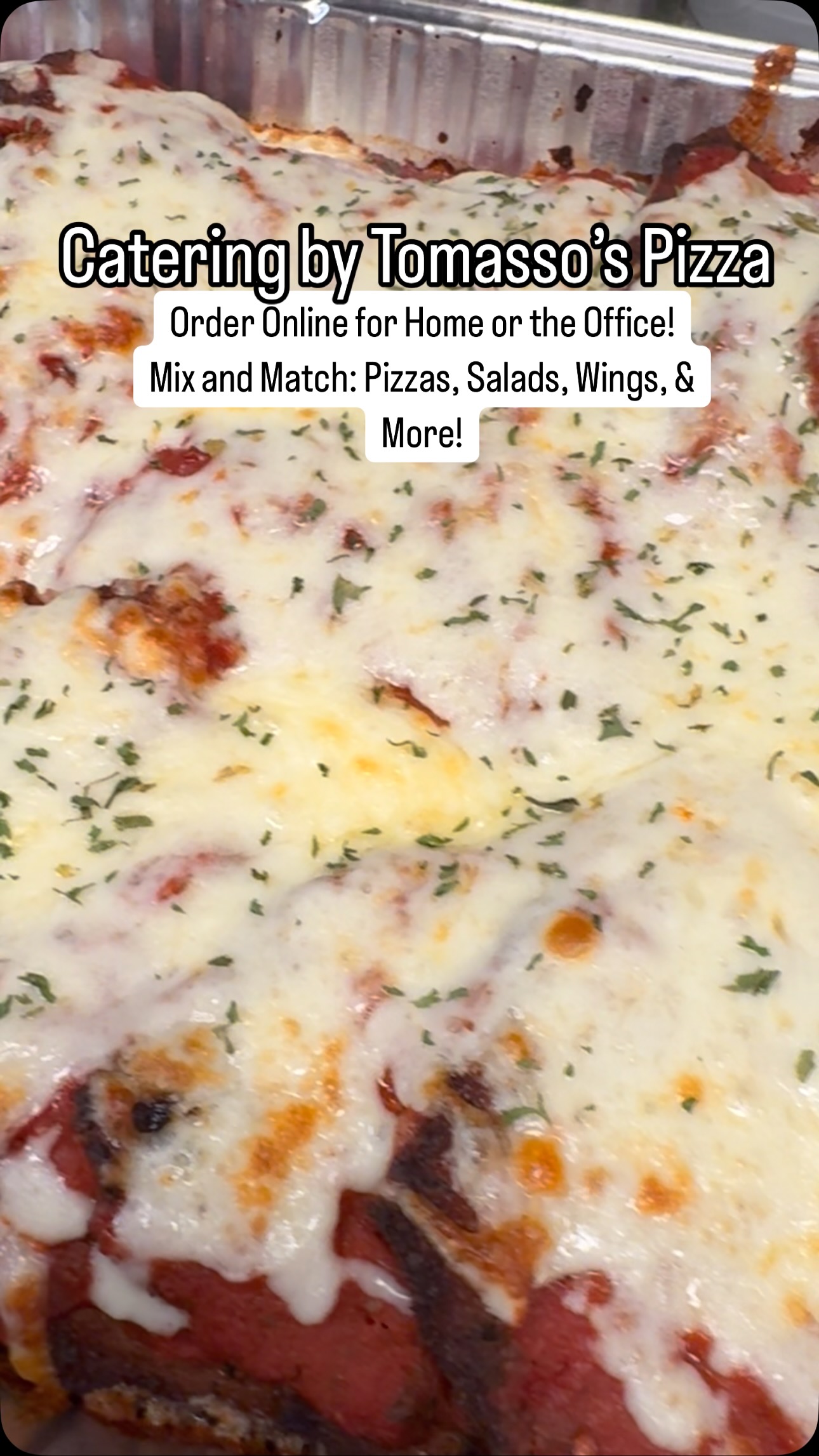 You can now order Catering Online! Head over to our website and click Online Ordering to take a look at what we offer! Pharm sales, corporate luncheons, Birthday parties, and beyondā¦We have been doing this for decades, and you can rest assured that our family will take care of your order!
ā
You have the ability to schedule your order up to 30 days in advance, but keep in mind that most items need only a couple hours notice to prepare.
ā
Of course, you can always call us: we recommend reaching out between 9-3 on weekdays to make sure we are available to take your order. 561-392-8985
ā
šTomassoās Pizza and Subsš
ā
š²Order Online at tomassospizza.com
ā
Dine Inā¢ā¢Takeoutā¢ā¢Deliveryā¢ā¢Catering
ā
Family Owned & Operated
Est 1981 in Boca Raton, FL
561-392-8985