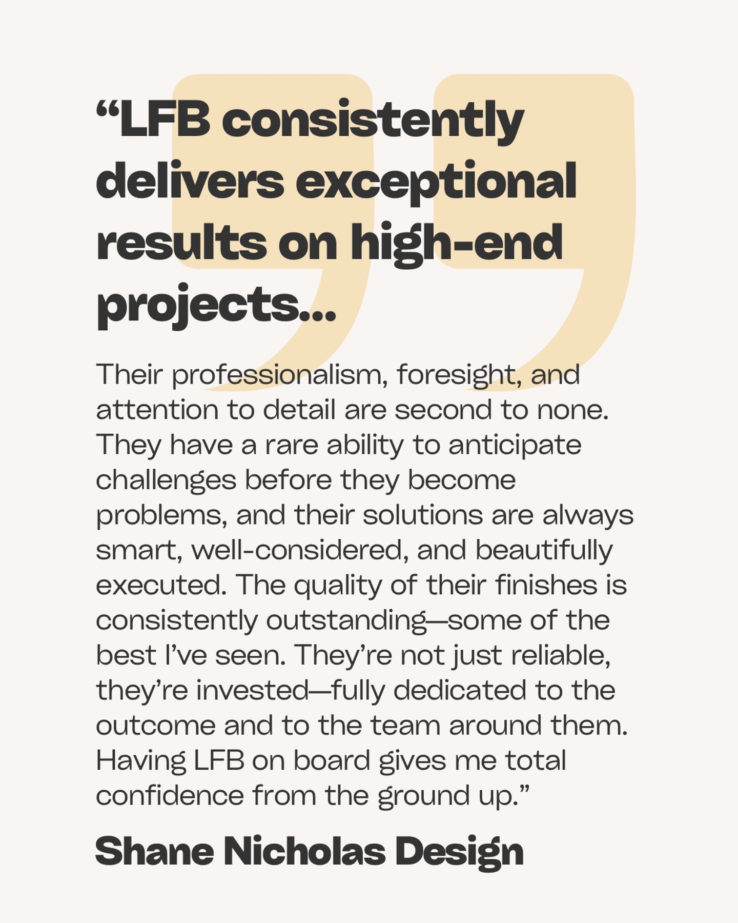 We’ve been lucky enough to work alongside some incredibly talented people over the years and this kind of feedback means the world to us.
This testimonial comes from an interior designer we’ve collaborated with on multiple projects. They bring vision, clarity and creative energy to every space and together we’ve built some beautiful things.
At LFB we believe great work is only possible with strong partnerships built on trust, respect and a shared commitment to quality. That’s what we’ve been nurturing project after project and it’s what keeps us excited about what we do.
Here’s to the people who make the process as rewarding as the outcome.
#essexbuilders #essexcarpenters #highendbuilds