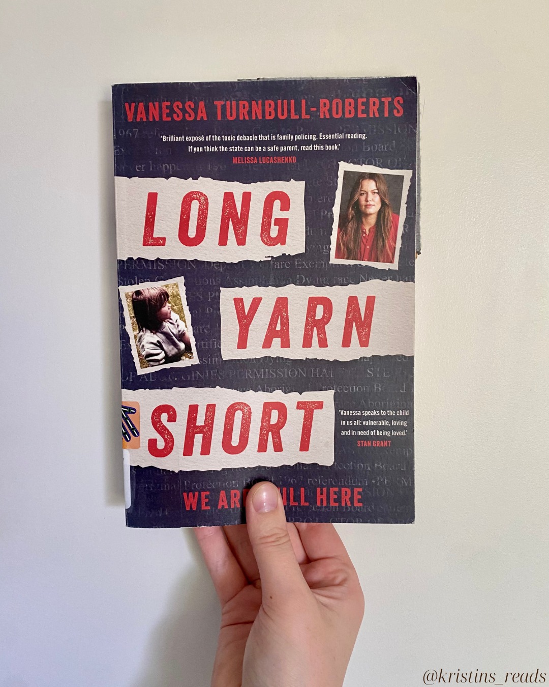 Long Yarn Short, Vanessa Turnbull-Roberts
"I share my story not because it is unique, but because it is not."
Vanessa Turnbull-Roberts is a proud Bundjalung Widubul-Wiabul woman. She is a lawyer and human rights activist whose research focuses on the consequences of the forcible removal of First Nations children from their families.
This book is the intersection of her academic research and personal experienceāVanessa herself was stolen from her family, community and kinship systems as a child.
It's an unflinching look at a broken system. A tough, but important read.
#IndigenousBooks #IndigenousBookstagram #TruthTelling #BlakBooks #AusLit #FirstNationsWriters