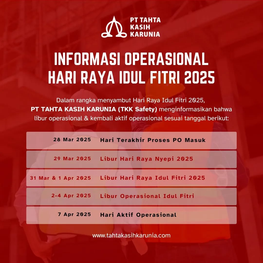 Dalam rangka menyambut Hari Raya Nyepi & Idul Fitri 2025, TKK Safety menginformasikan jadwal aktif & libur Operasional sesuai dengan tanggal diatas.
Atas perhatiannya kami ucapkan Terima Kasih.
Butuh alat keselamatan kerja? TKK Safety Solusinya.
We are Importer & Distributor for Safety, PPE & General Items.
You Request, We Provide
Visit our Marketplace (TKK Safety)
Tokopedia, Shopee & Tiktok Shop
#TKKSafety #SafetyFirst #SafetyTools #HSETools #KeselamatanKerja #AlatKeselamatanKerja #K3HSE