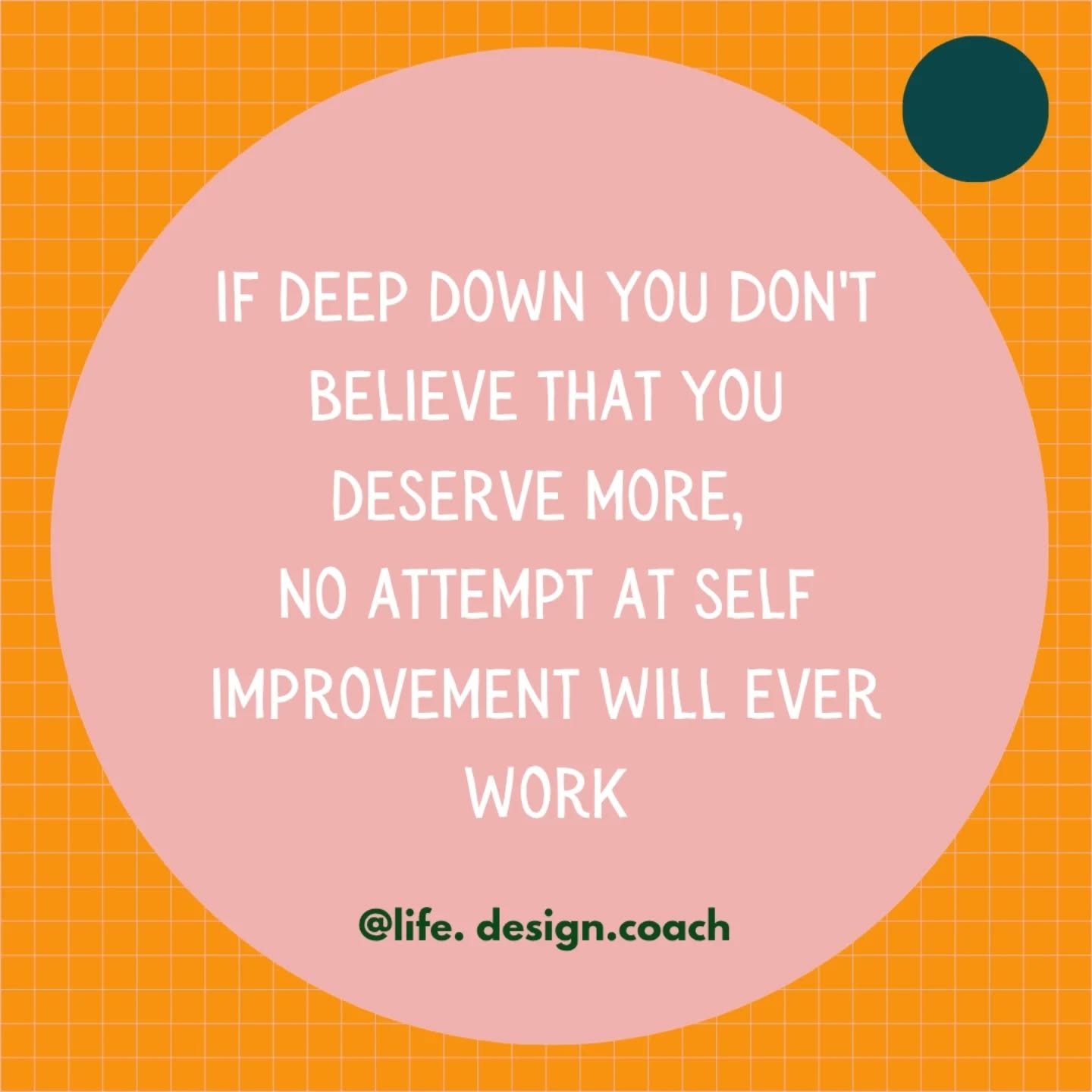 This reality is the tricky part of being a coach and not a therapist. Sometimes, the reason all the best methods and intention don't work is because at the crux of it, the person doesn't truly love themselves and believe they deserve better. So when it comes to making changes or achieving goals, they will eventually self sabotage, hold back just enough, or not fully get on board.
Could this be you? Where is it rooted? What do you need to change that?