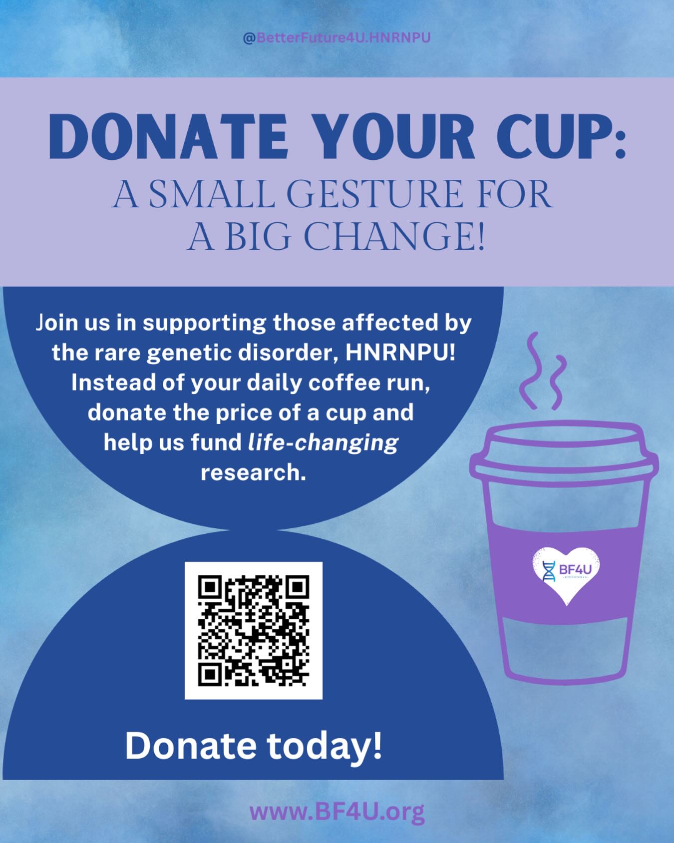 ☕️ Donate Your Cup and help us fund crucial research for HNRNPU, a rare genetic disorder that needs our attention. Your generosity can lead to BIG changes in the lives of those affected. Let’s come together and make a real difference! 🌟 Every dollar counts. Donate today and be a part of something bigger.
🔗(in bio) https://www.zeffy.com/peer-to-peer/donate-your-cup
.
.
.
#DonateYourCup #HNRNPU #RareDiseaseAwareness #GiveUpYourCup #RareDiseaseResearch #SupportHNRNPU #DonateToday #SmallActionsBigImpact #FundResearch #GeneticDisorder #MakeADifference #CharityCampaign #GivingBack #BetterFuture4U #HopeForHNRNPU #BF4U